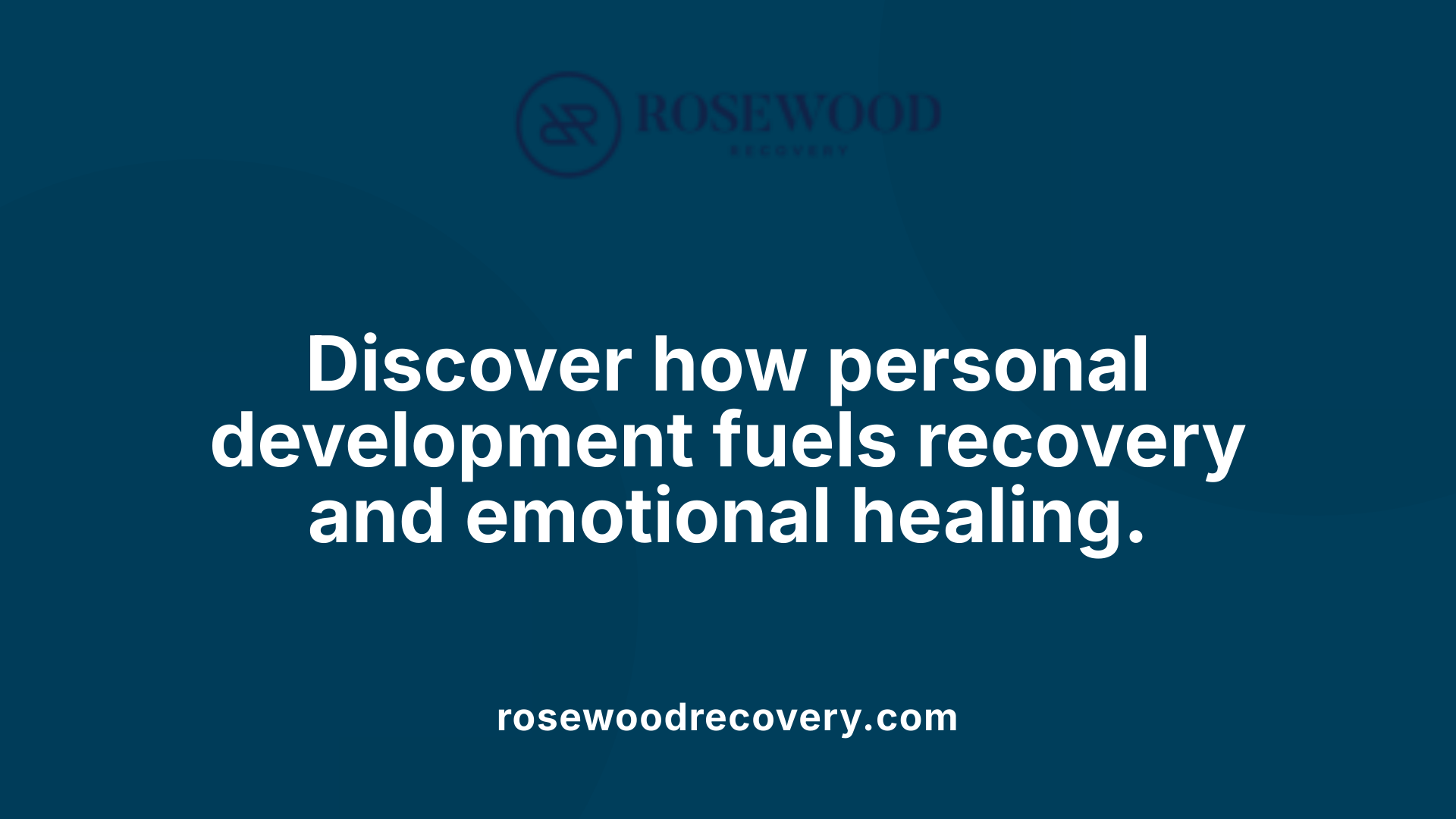 Discover how personal development fuels recovery and emotional healing.