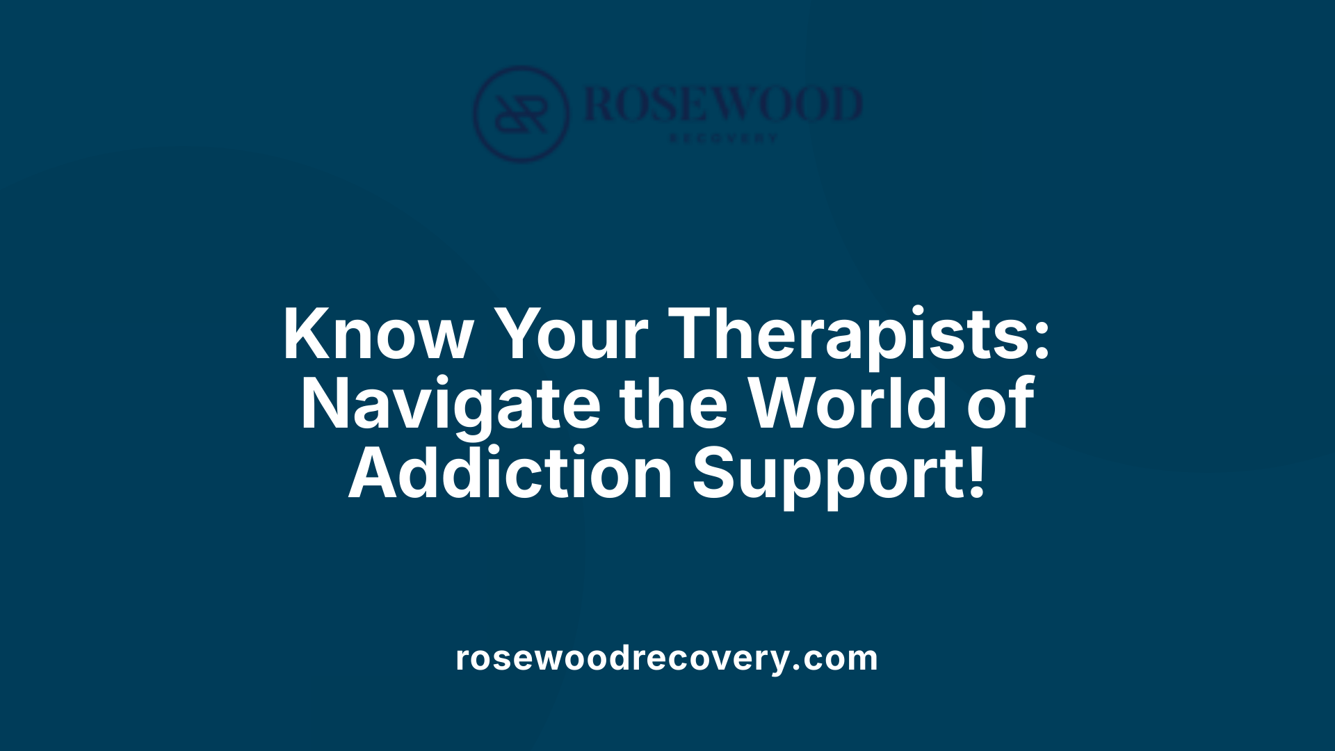 Know Your Therapists: Navigate the World of Addiction Support!