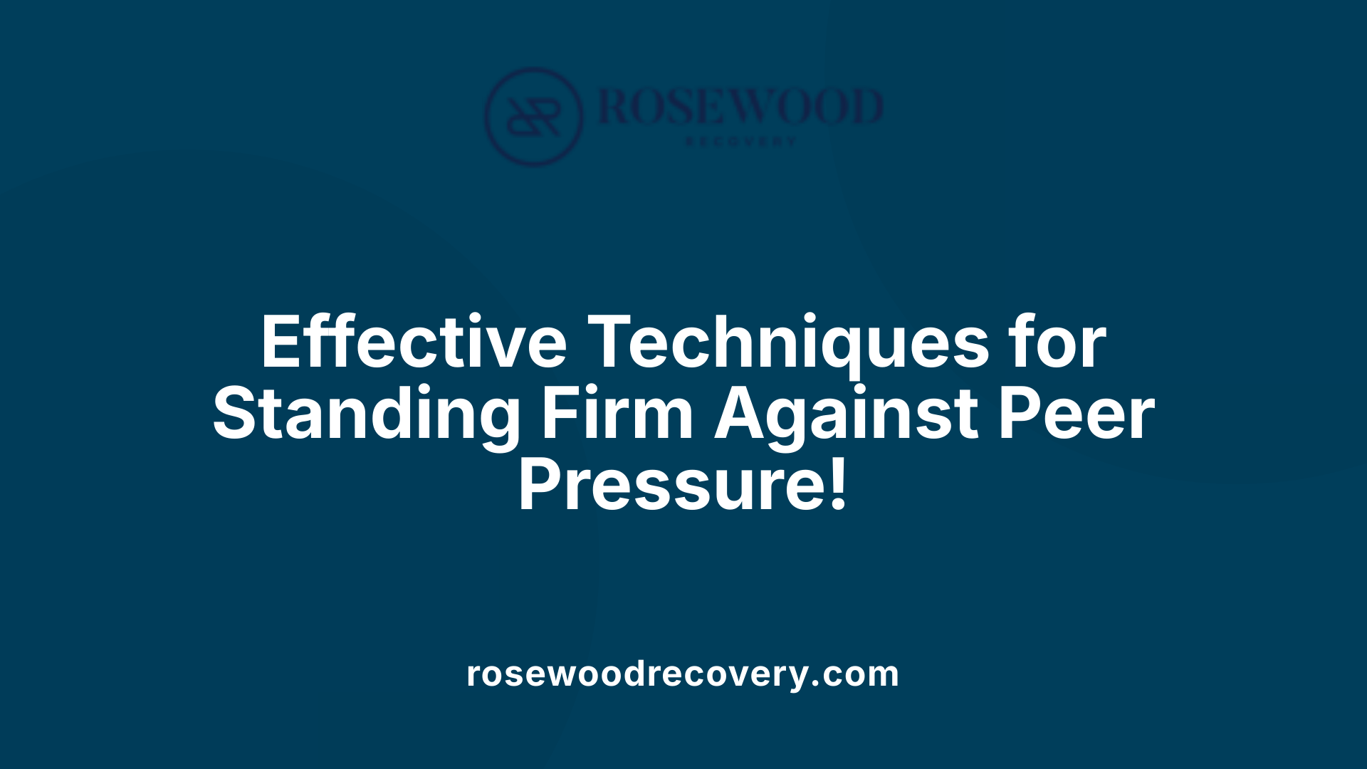 Effective Techniques for Standing Firm Against Peer Pressure!