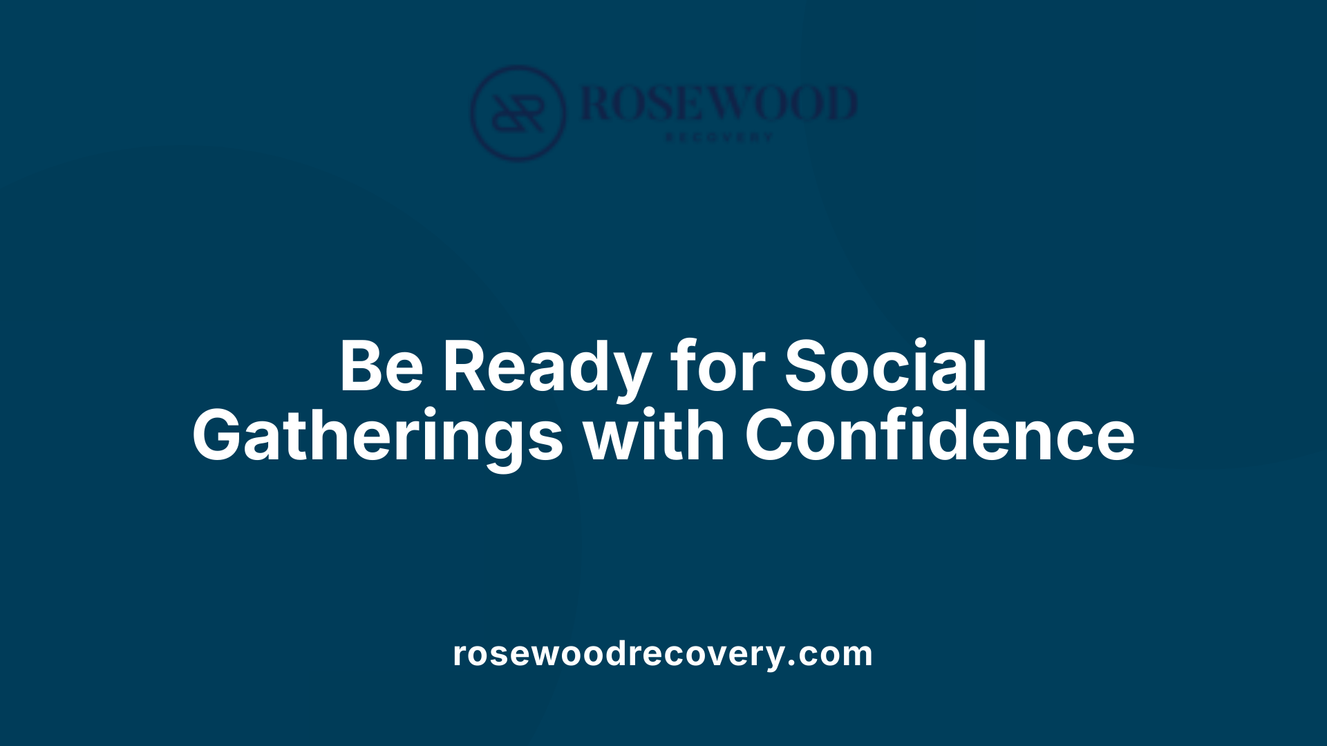 Be Ready for Social Gatherings with Confidence