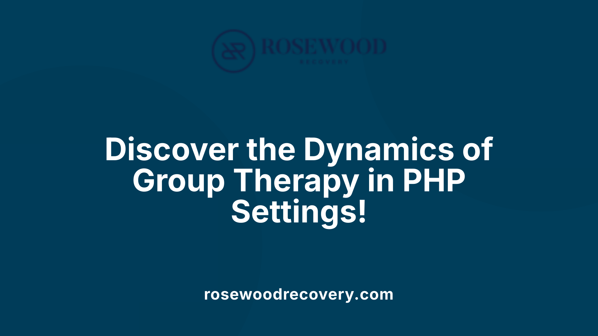 Discover the Dynamics of Group Therapy in PHP Settings!