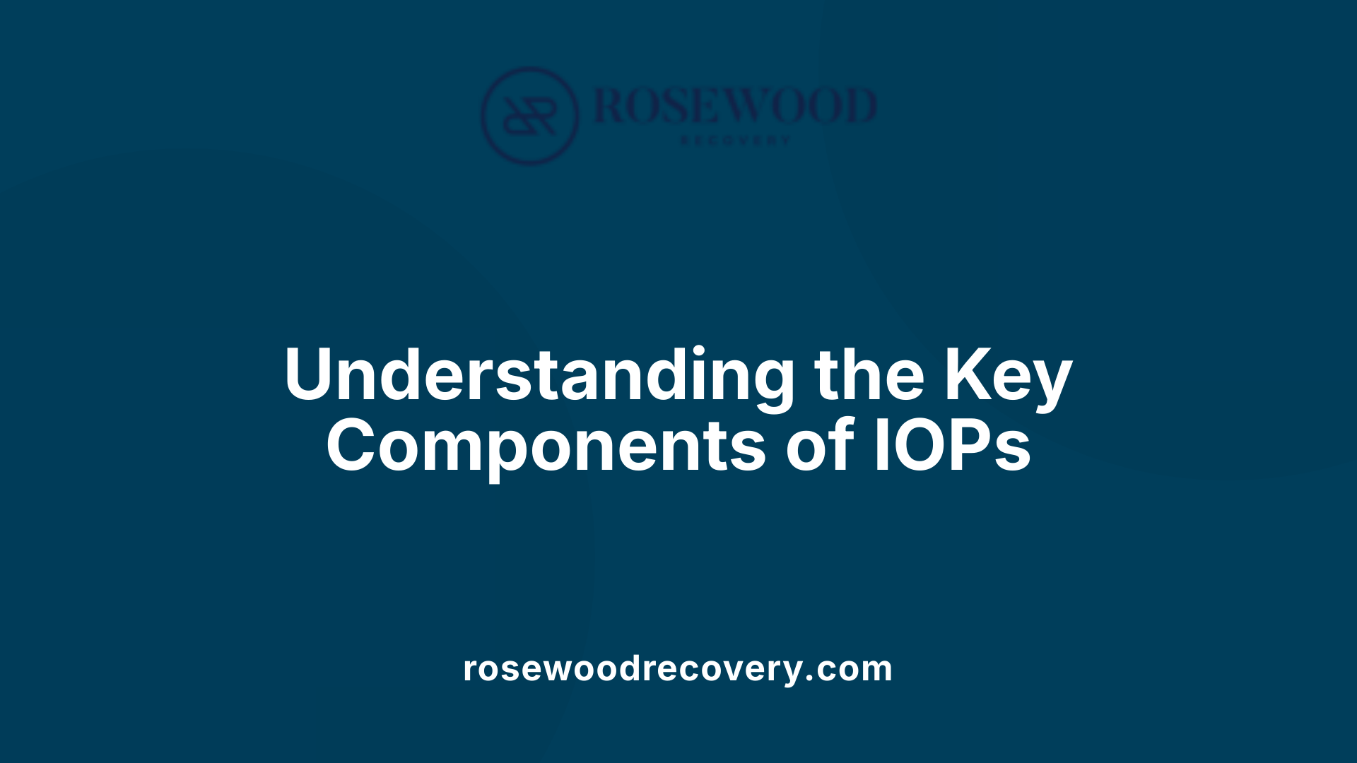 Understanding the Key Components of IOPs