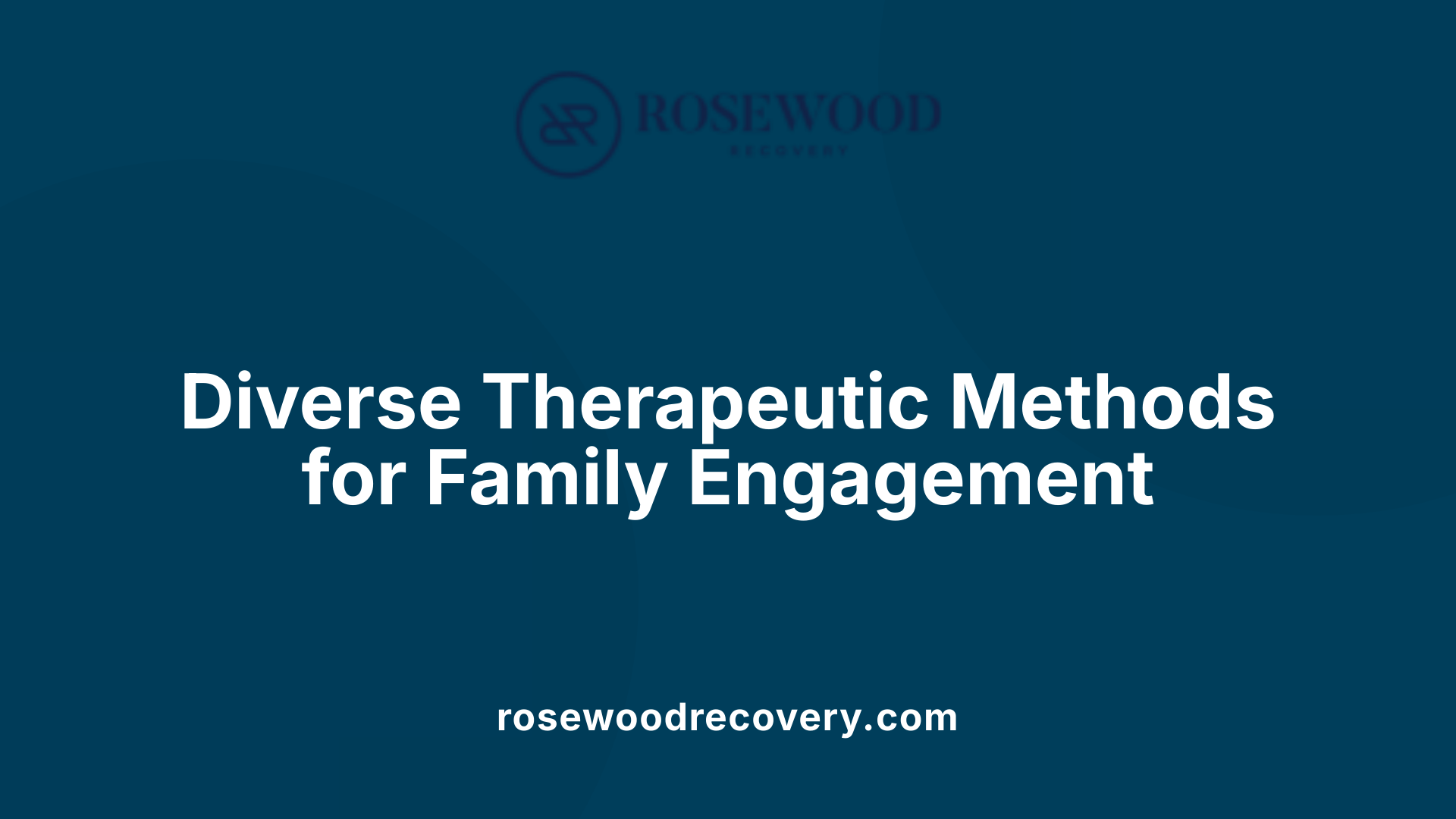 Diverse Therapeutic Methods for Family Engagement