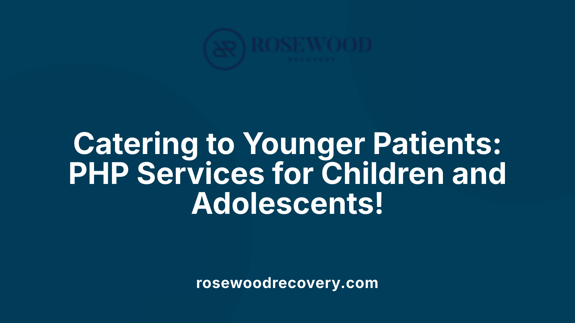 Catering to Younger Patients: PHP Services for Children and Adolescents!