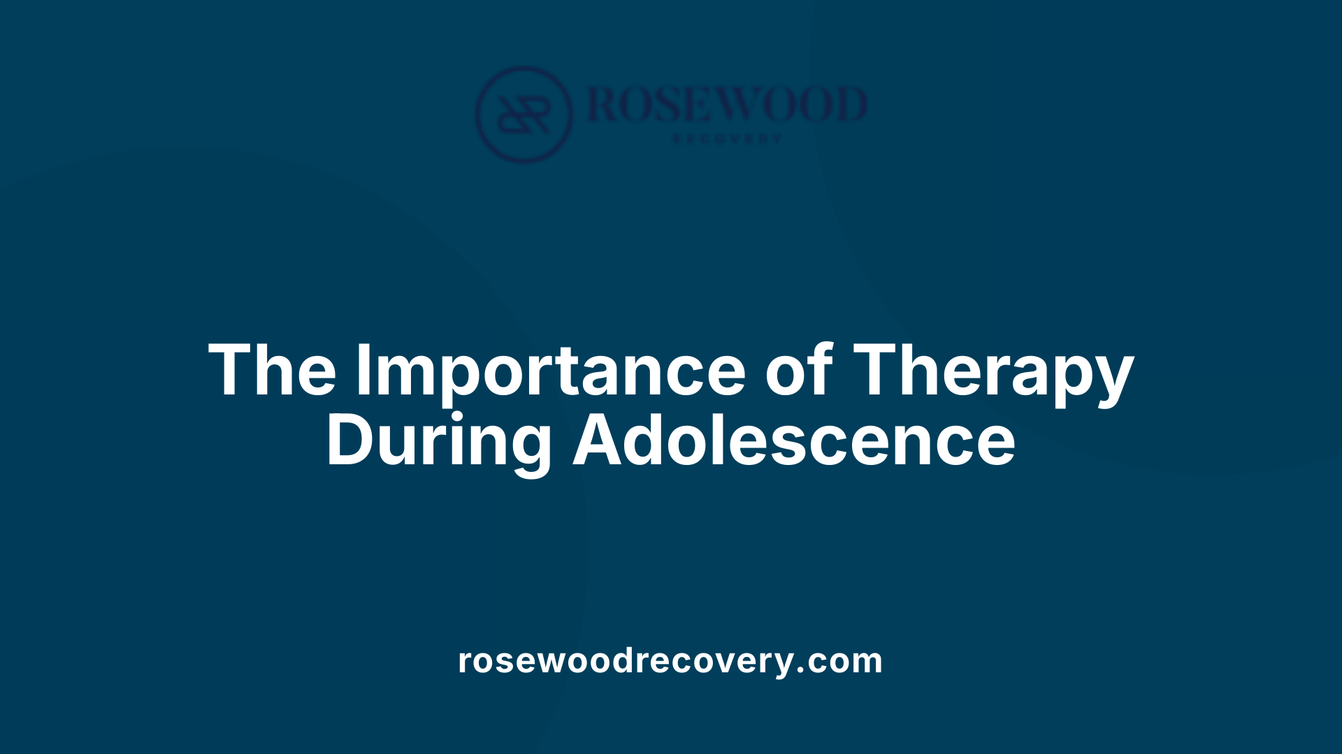 The Importance of Therapy During Adolescence