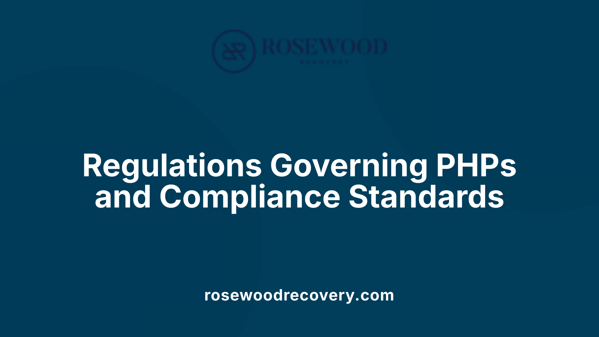 Regulations Governing PHPs and Compliance Standards