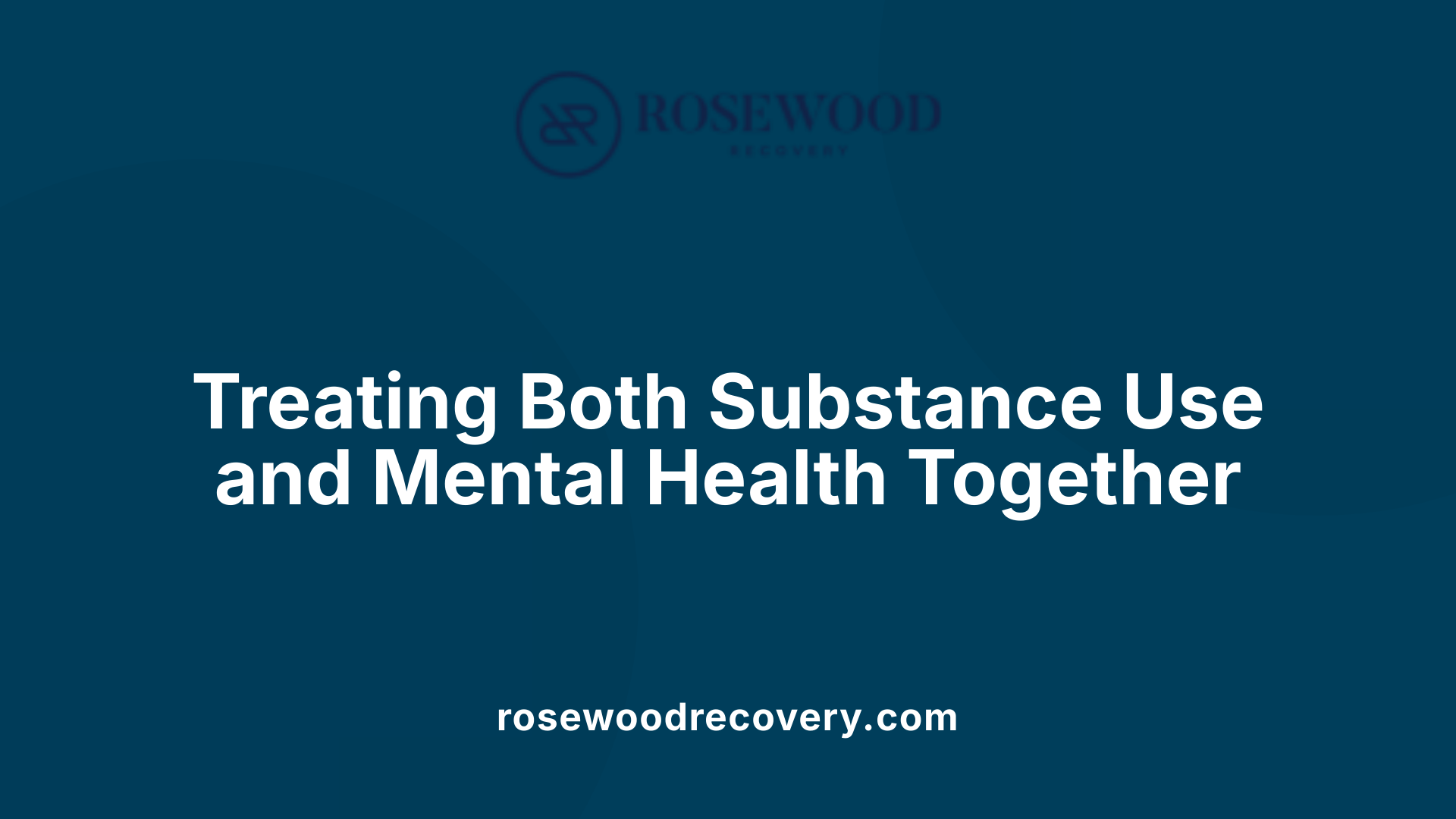 Treating Both Substance Use and Mental Health Together