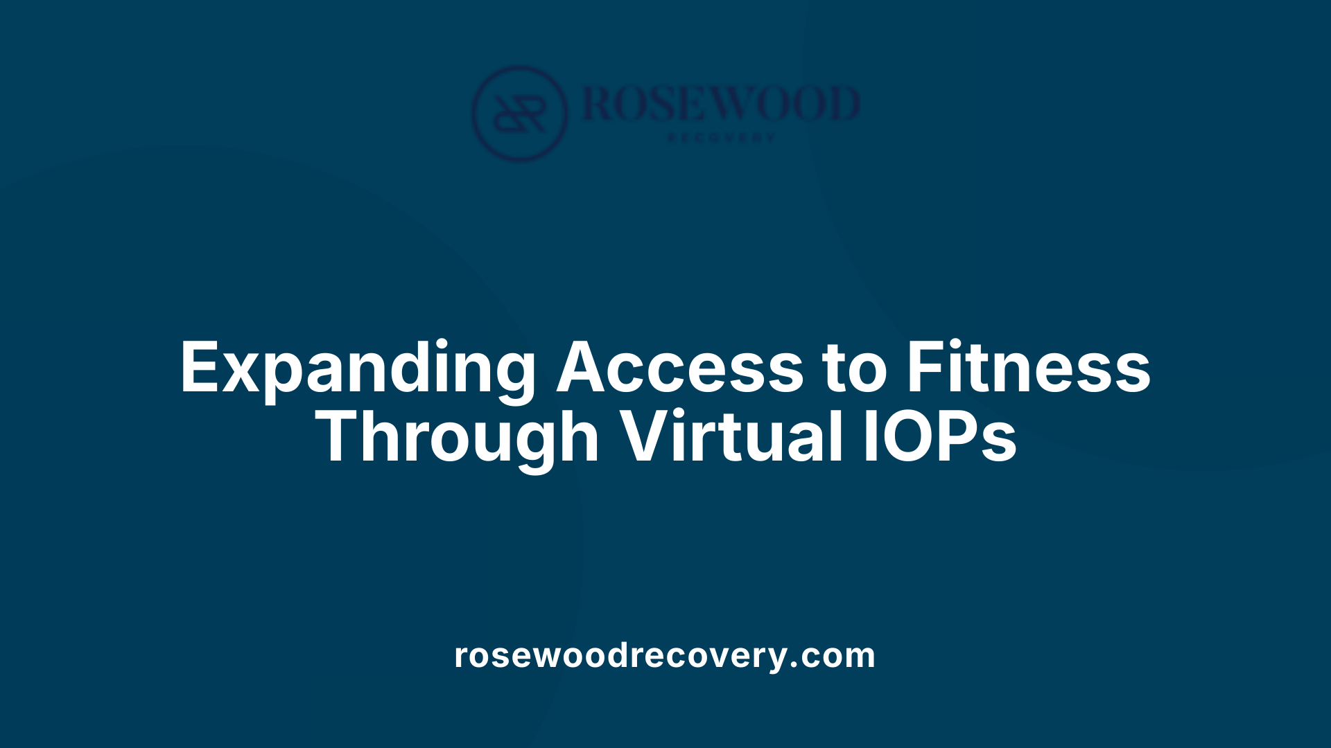 Expanding Access to Fitness Through Virtual IOPs