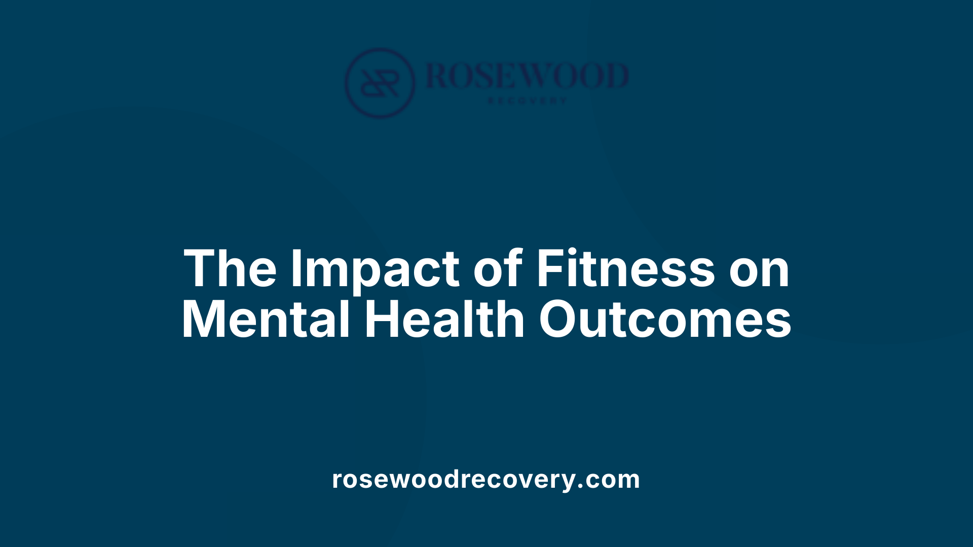The Impact of Fitness on Mental Health Outcomes