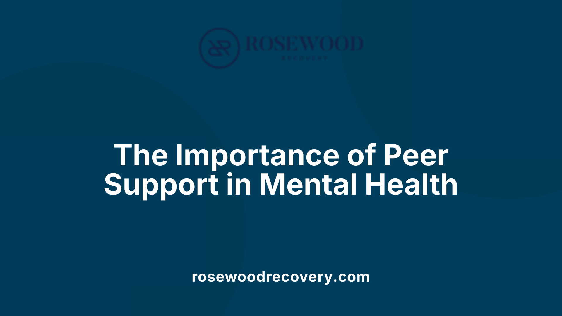 The Importance of Peer Support in Mental Health