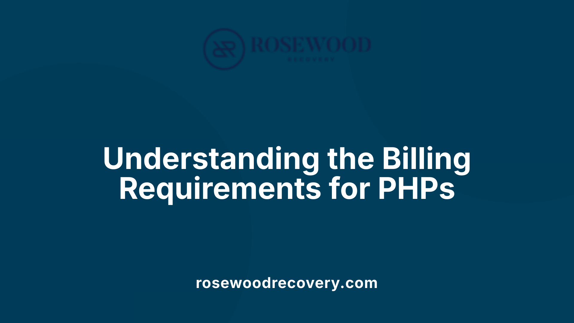 Understanding the Billing Requirements for PHPs