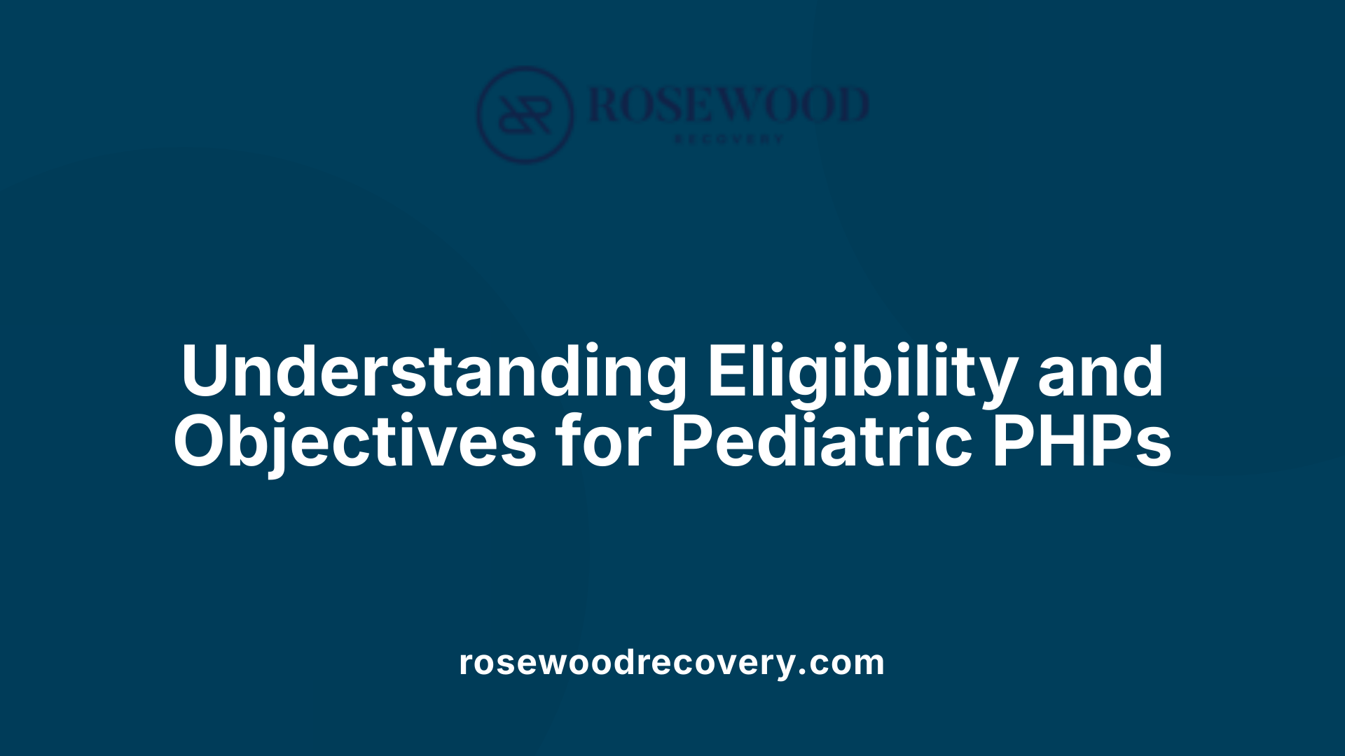 Understanding Eligibility and Objectives for Pediatric PHPs