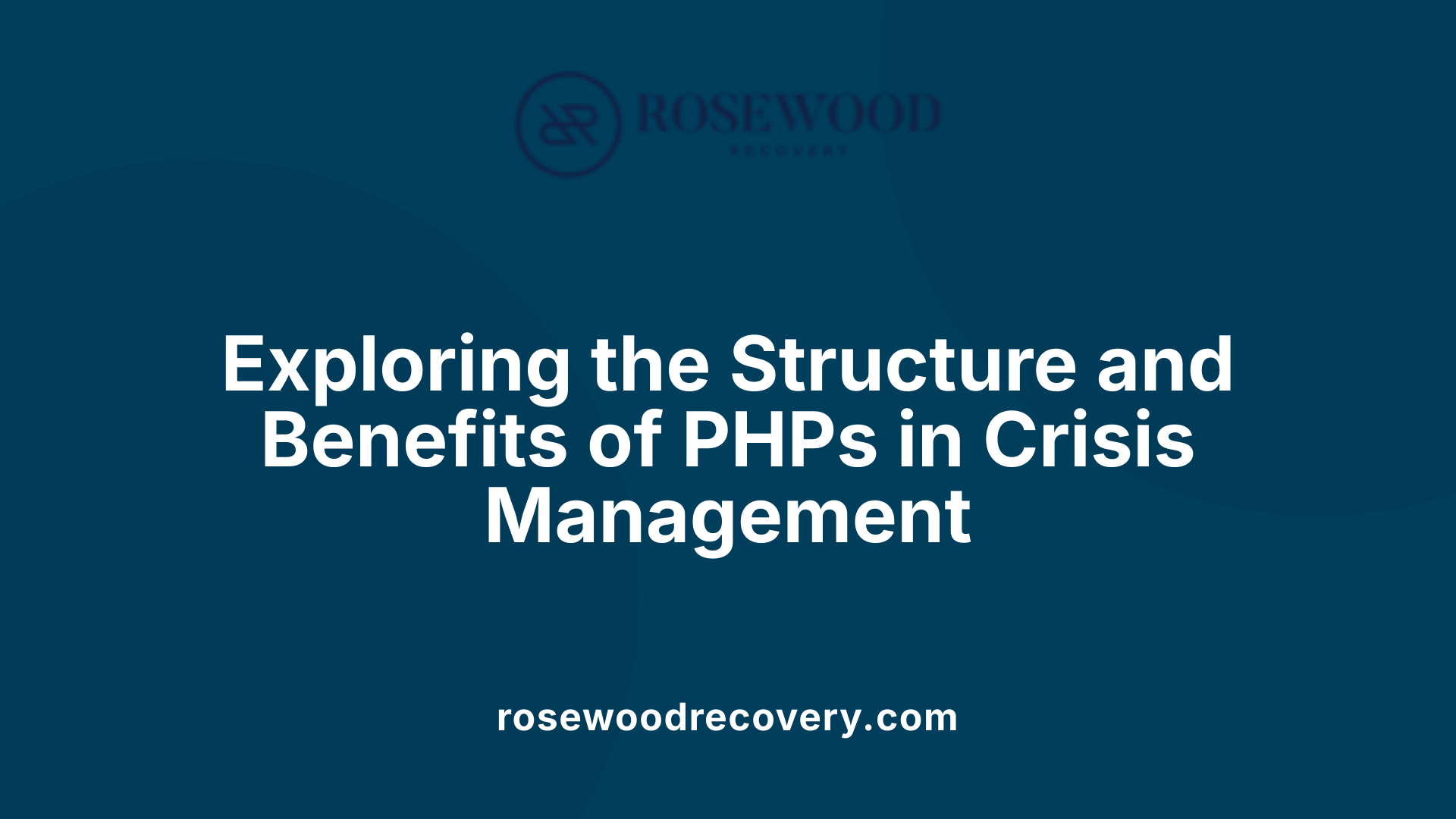 Exploring the Structure and Benefits of PHPs in Crisis Management