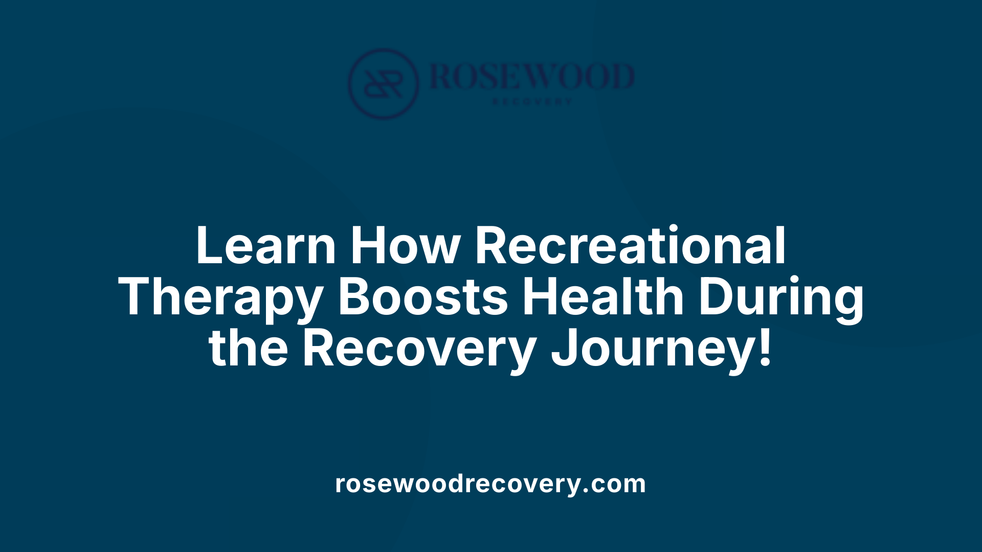 Learn How Recreational Therapy Boosts Health During the Recovery Journey!