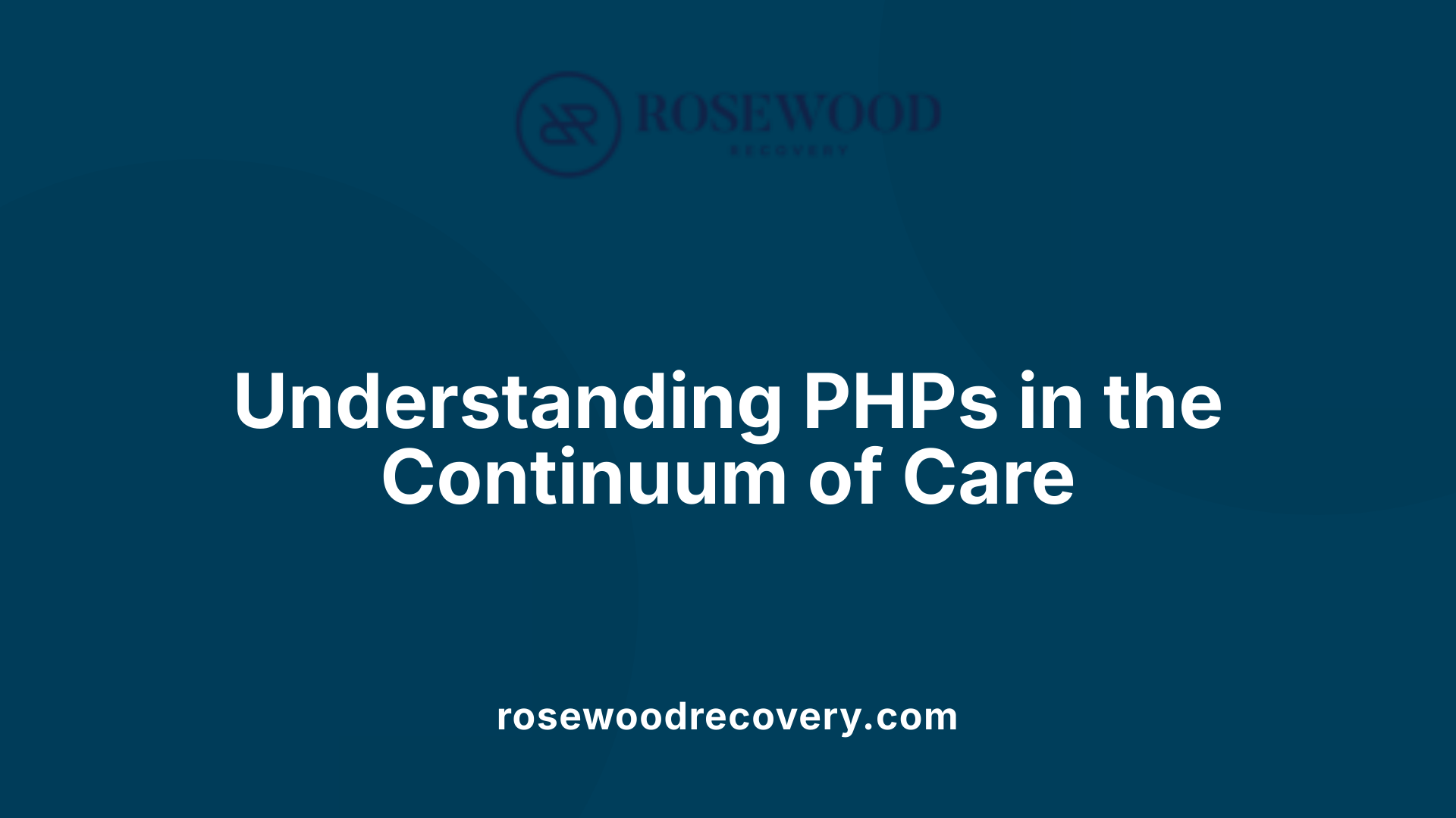 Understanding PHPs in the Continuum of Care