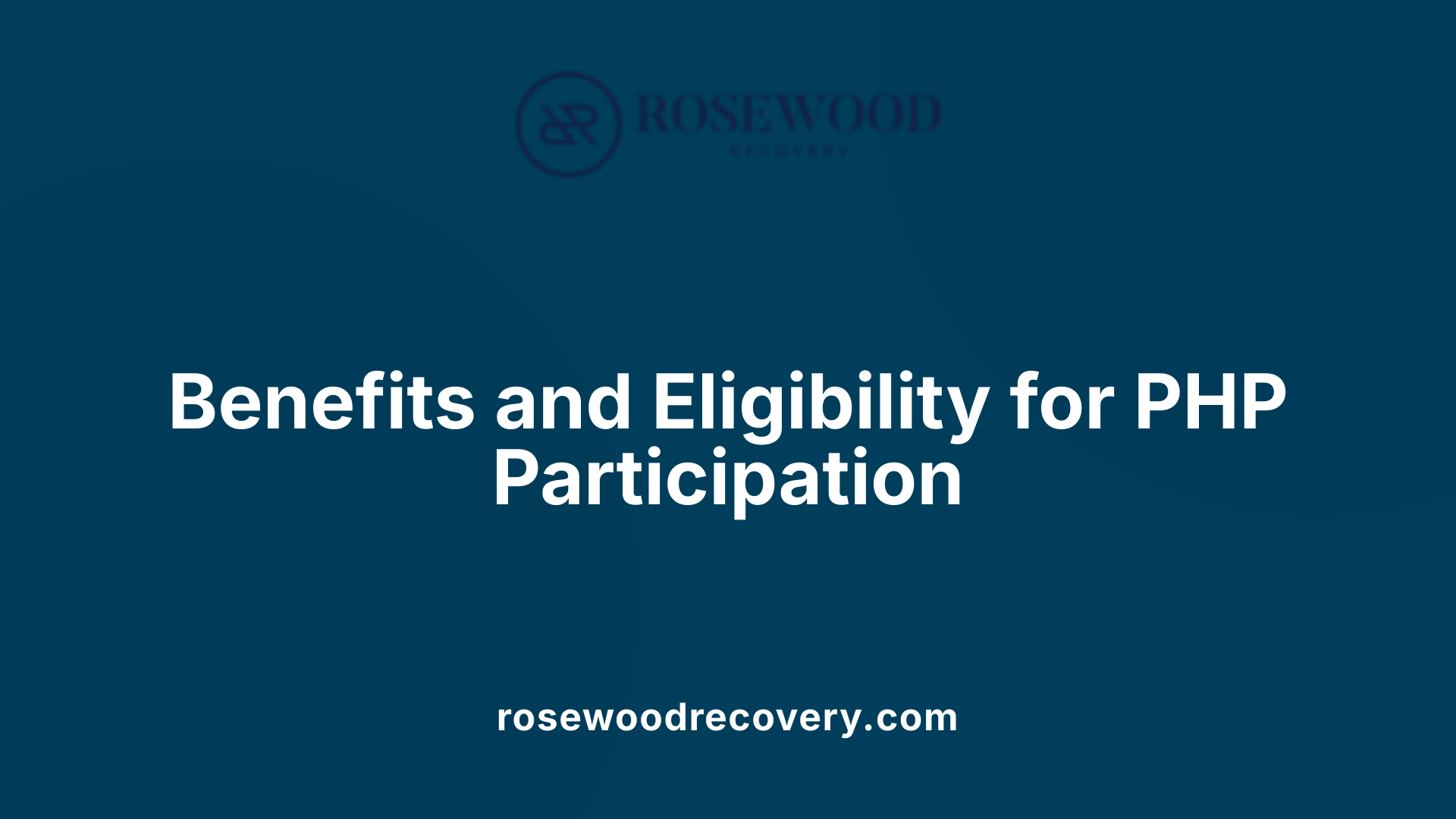 Benefits and Eligibility for PHP Participation