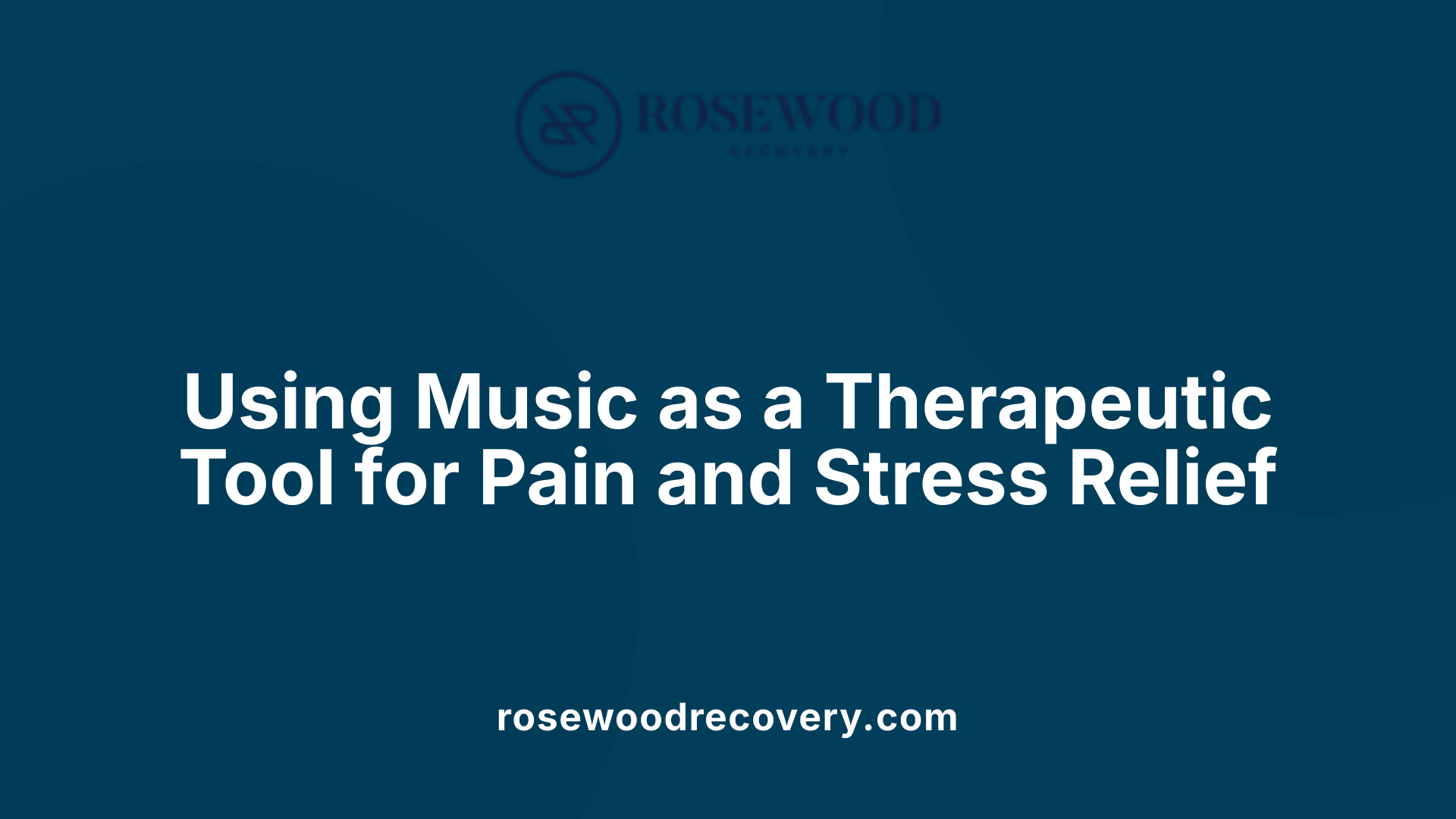 Using Music as a Therapeutic Tool for Pain and Stress Relief