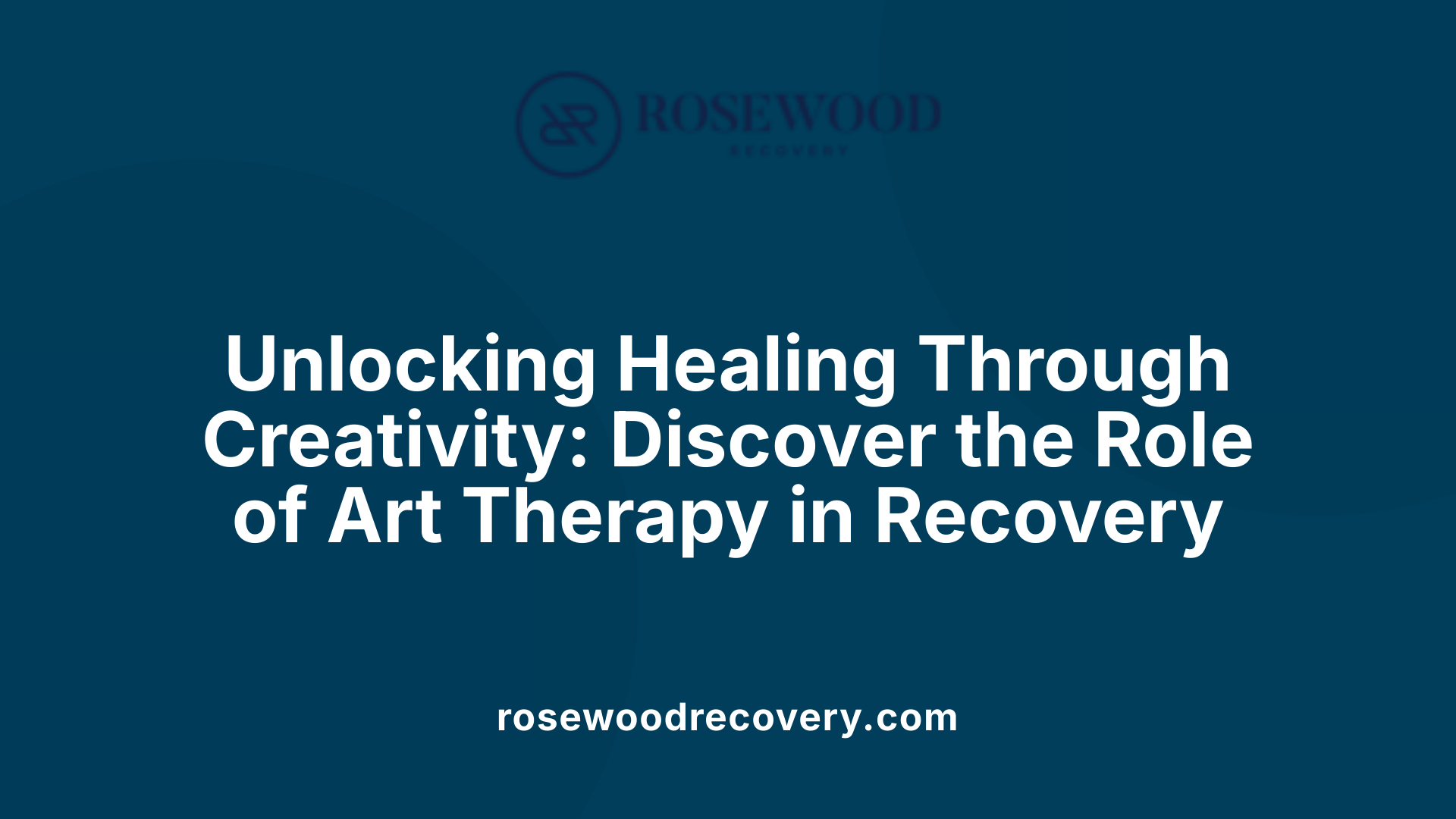 Unlocking Healing Through Creativity: Discover the Role of Art Therapy in Recovery
