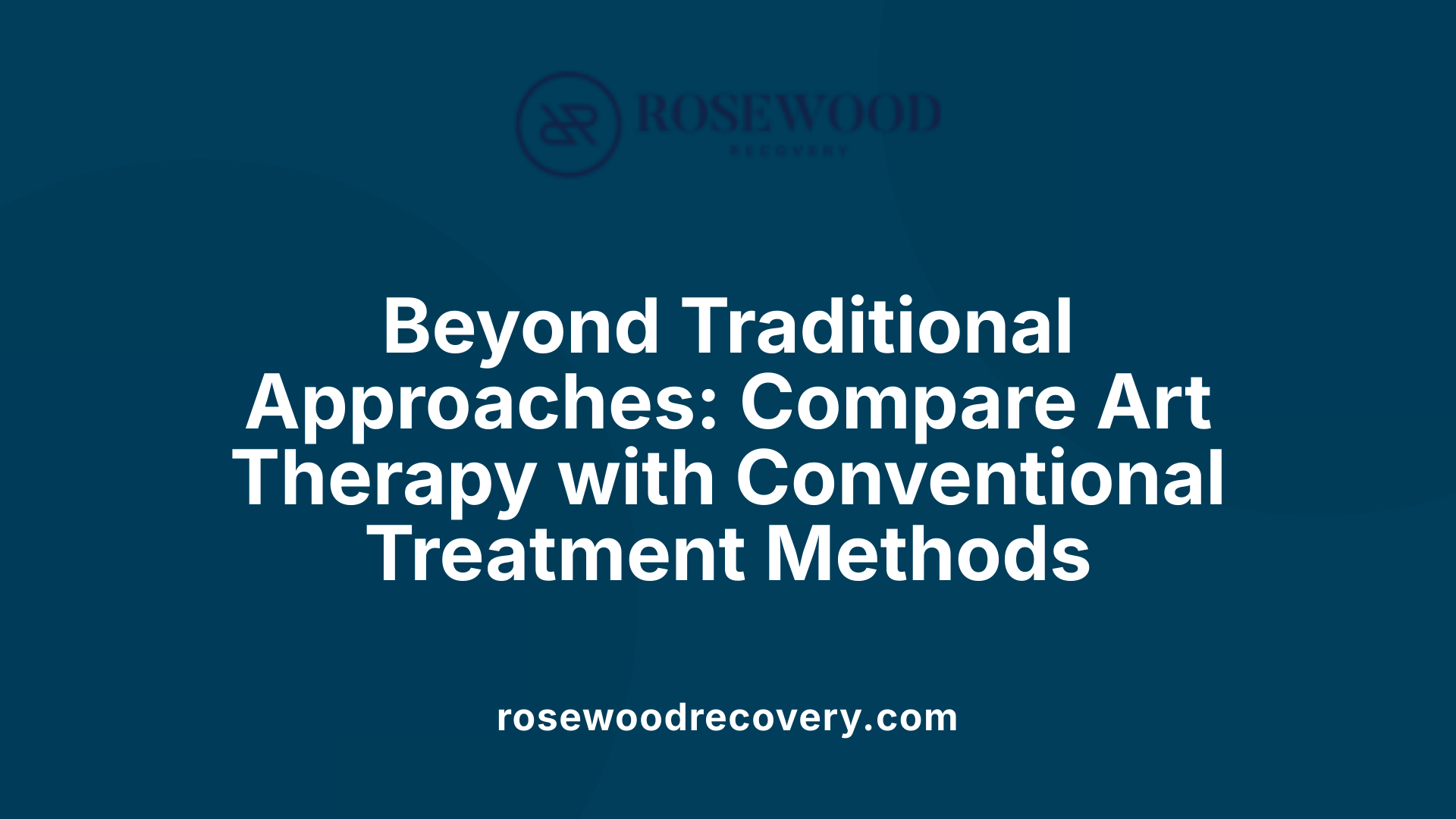 Beyond Traditional Approaches: Compare Art Therapy with Conventional Treatment Methods