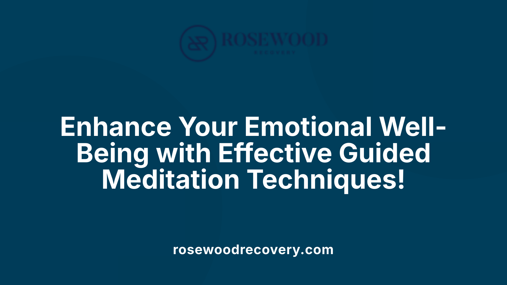 Enhance Your Emotional Well-Being with Effective Guided Meditation Techniques!