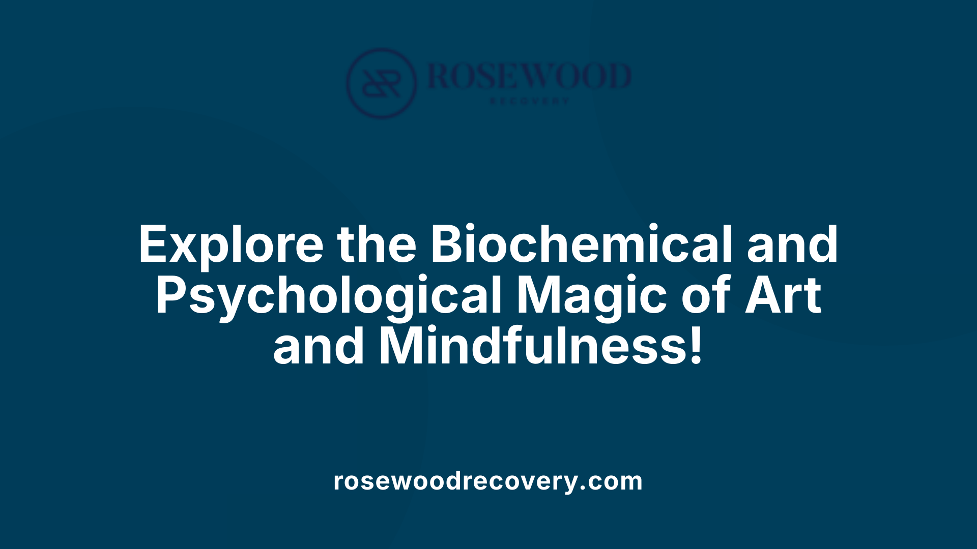Explore the Biochemical and Psychological Magic of Art and Mindfulness!