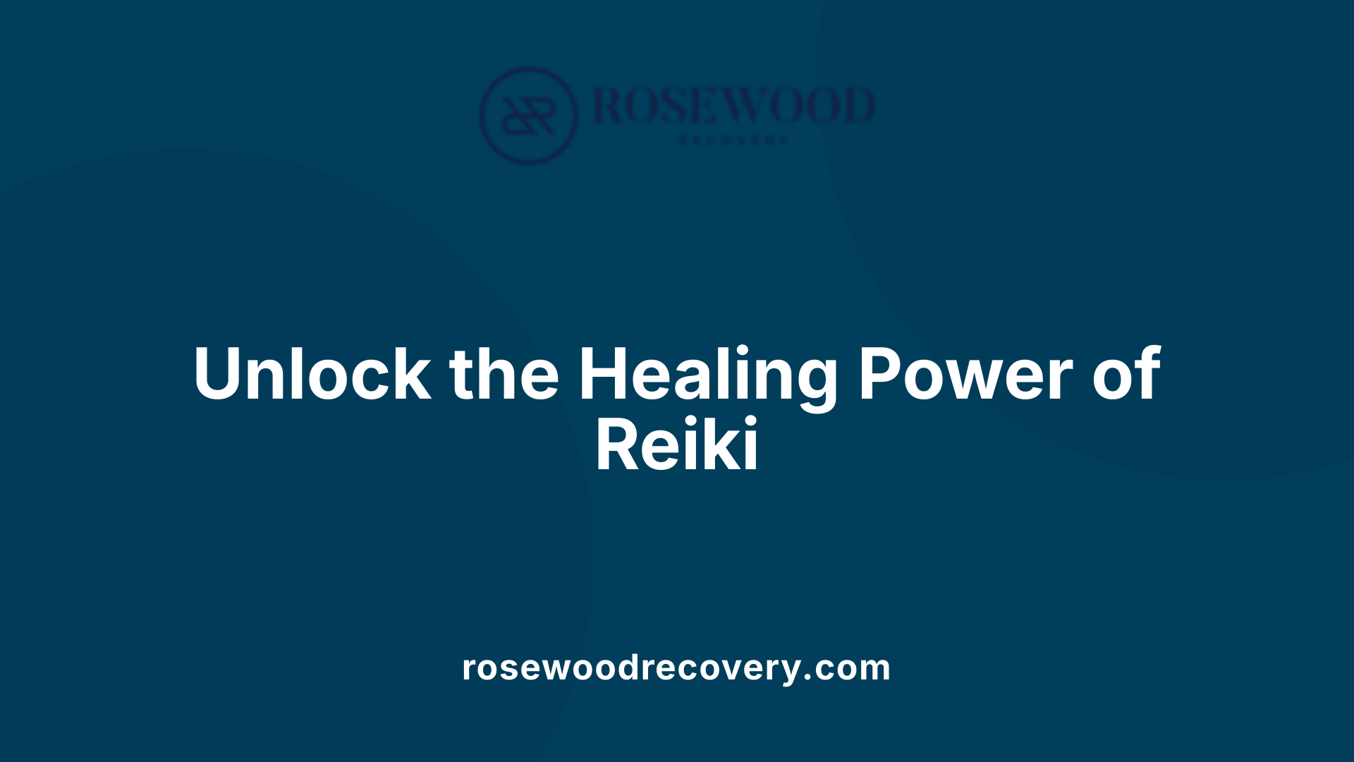 Unlock the Healing Power of Reiki