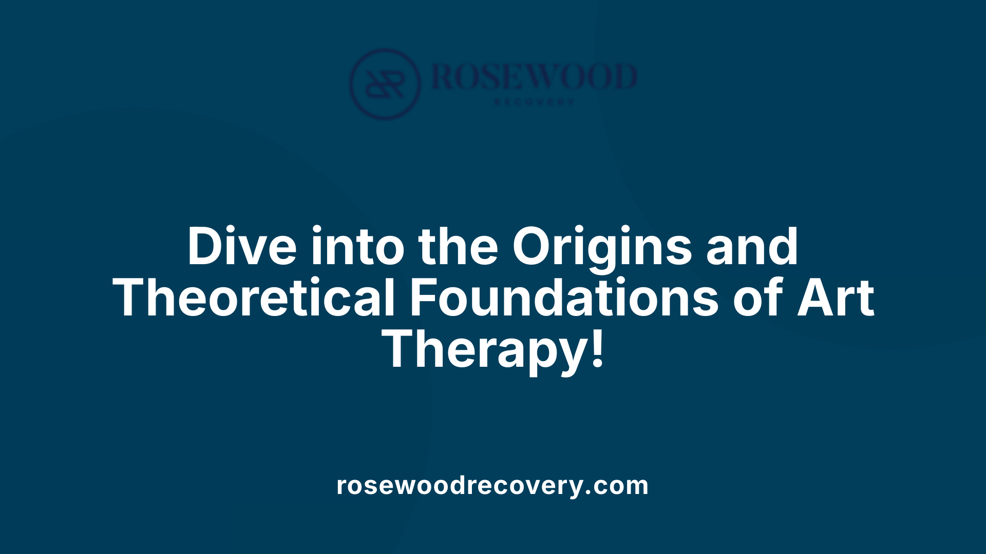 Dive into the Origins and Theoretical Foundations of Art Therapy!