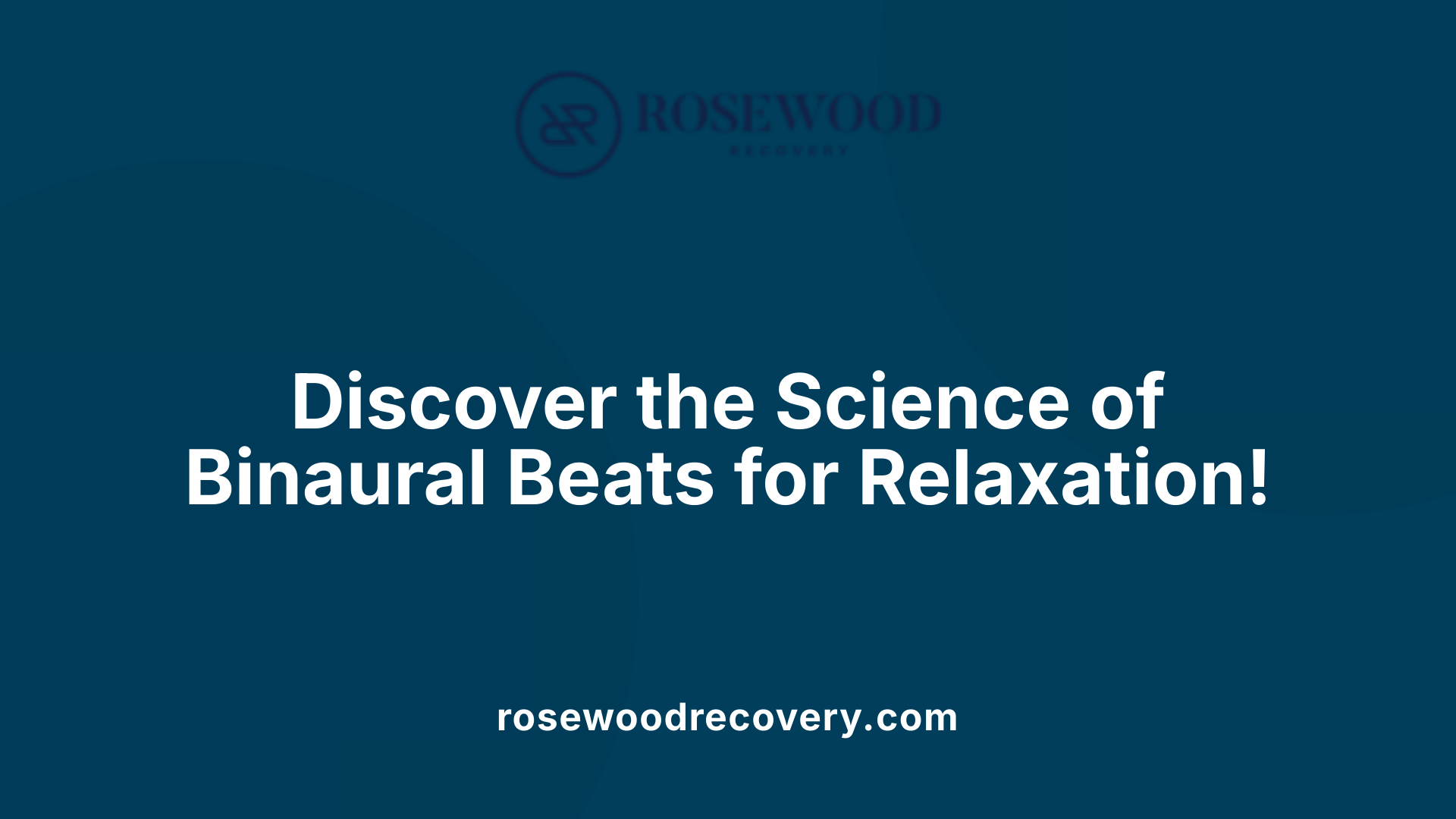 Discover the Science of Binaural Beats for Relaxation!