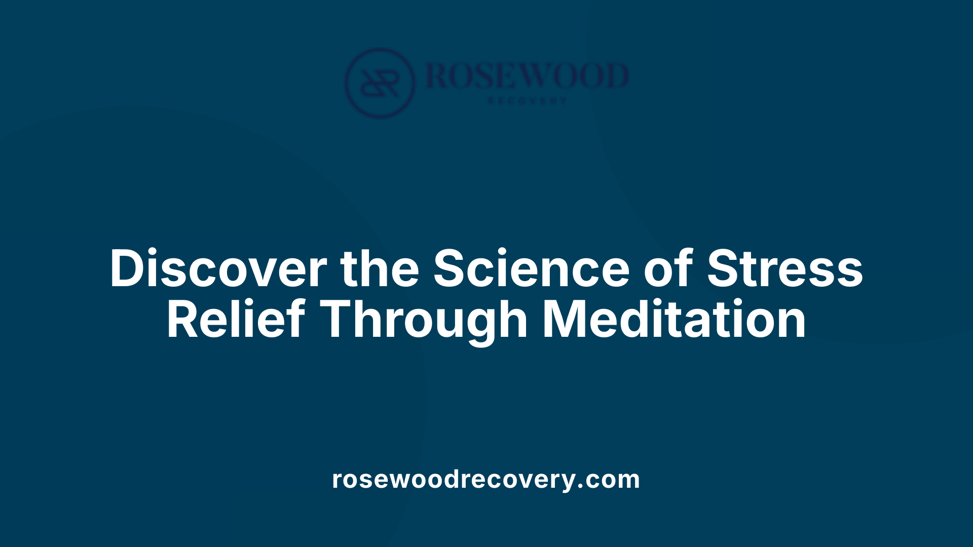 Discover the Science of Stress Relief Through Meditation