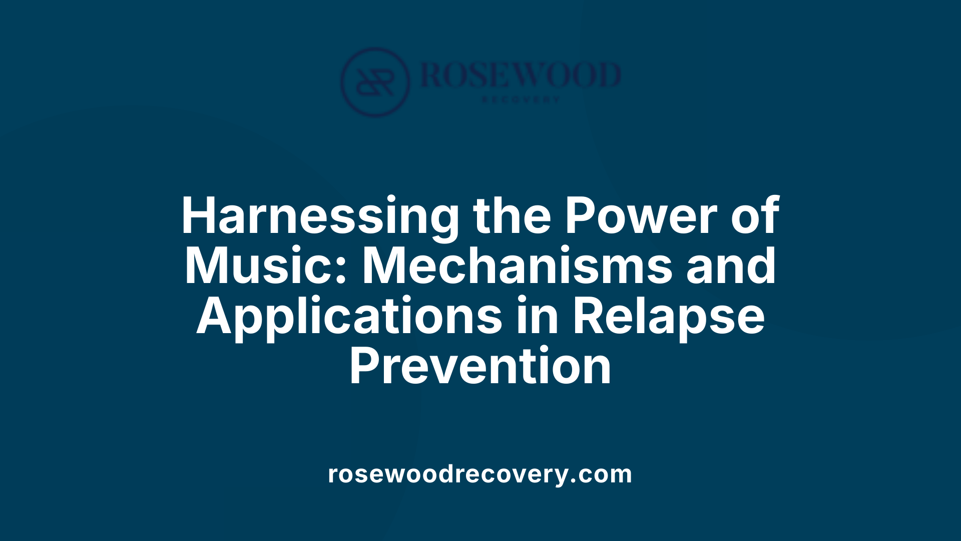Harnessing the Power of Music: Mechanisms and Applications in Relapse Prevention