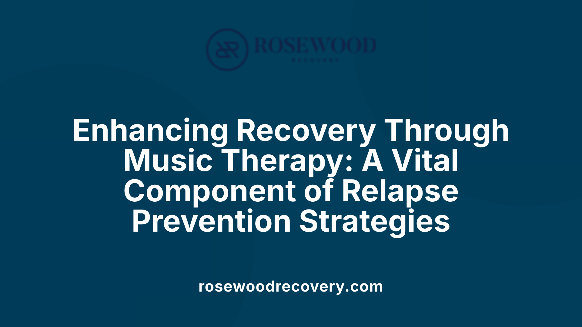 Enhancing Recovery Through Music Therapy: A Vital Component of Relapse Prevention Strategies