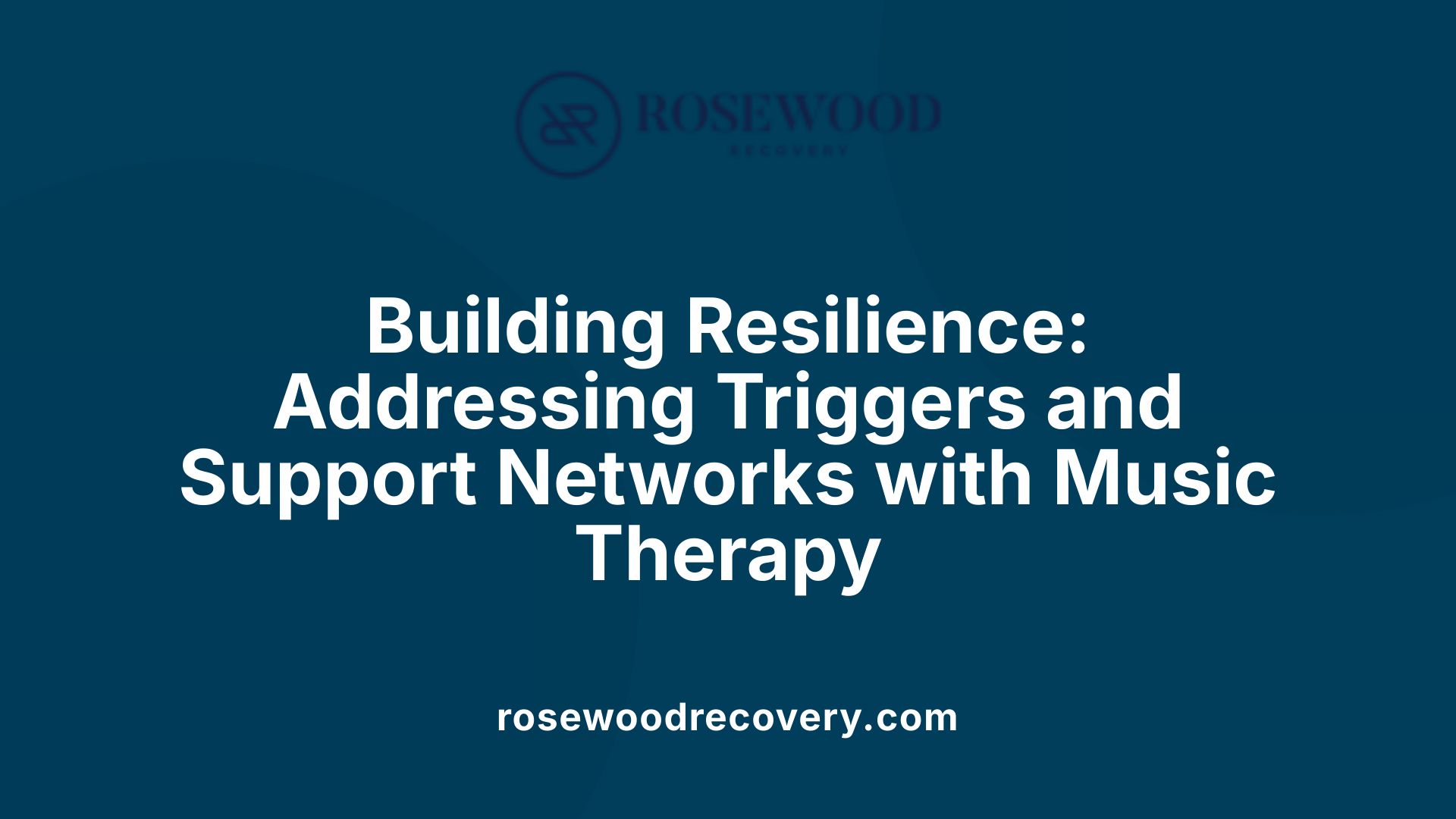 Building Resilience: Addressing Triggers and Support Networks with Music Therapy