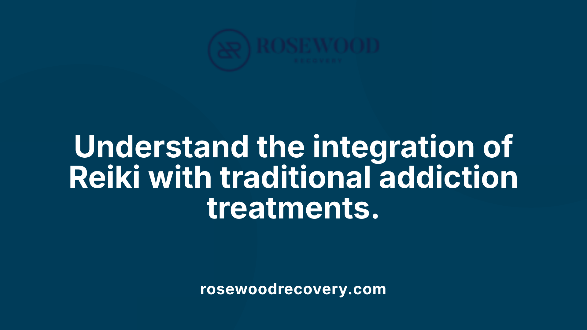 Understand the integration of Reiki with traditional addiction treatments.