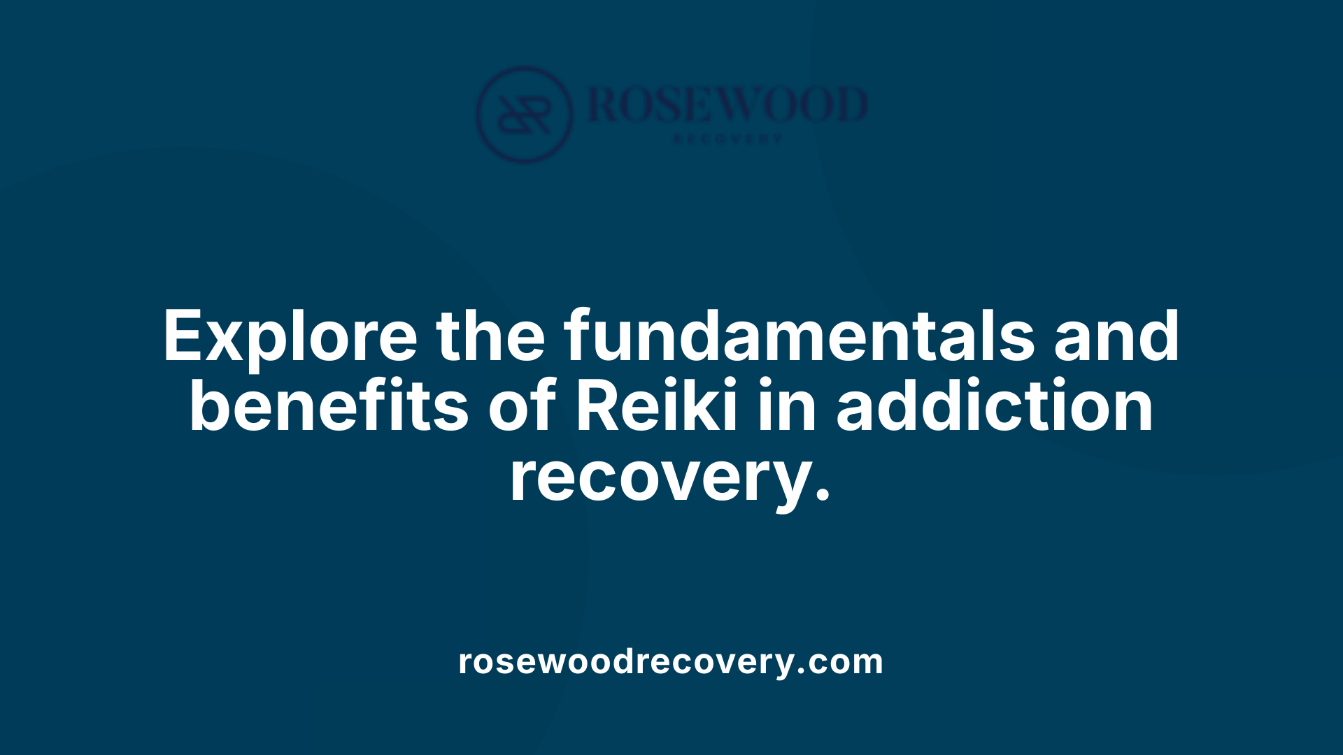 Explore the fundamentals and benefits of Reiki in addiction recovery.