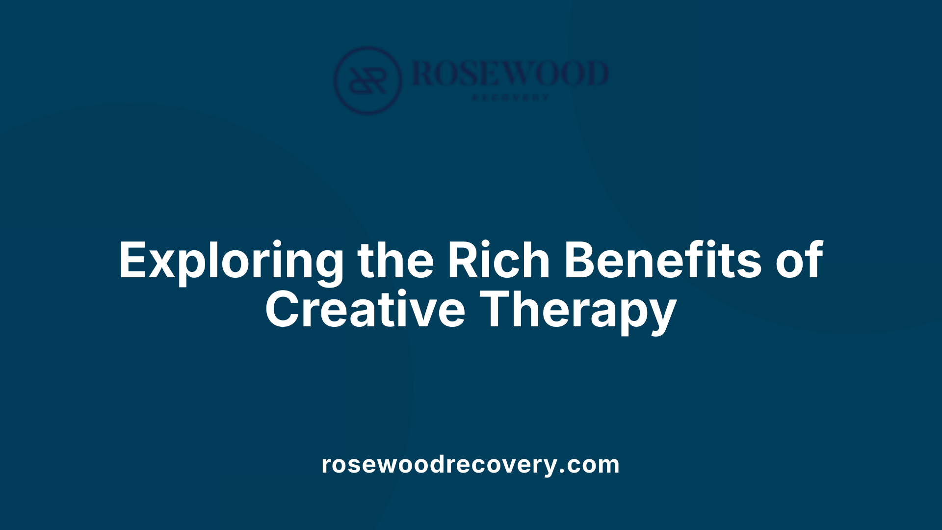 Exploring the Rich Benefits of Creative Therapy