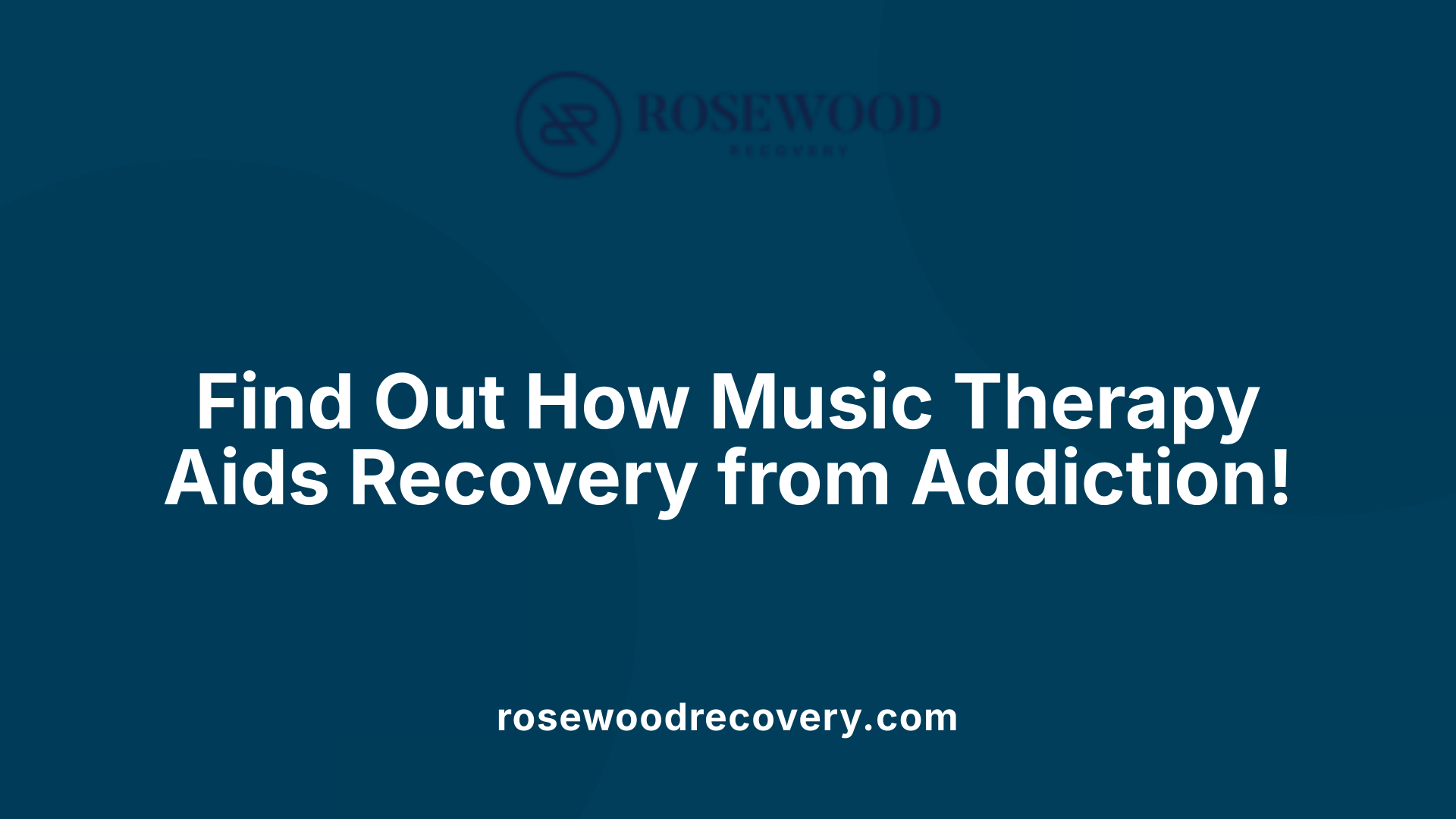 Find Out How Music Therapy Aids Recovery from Addiction!