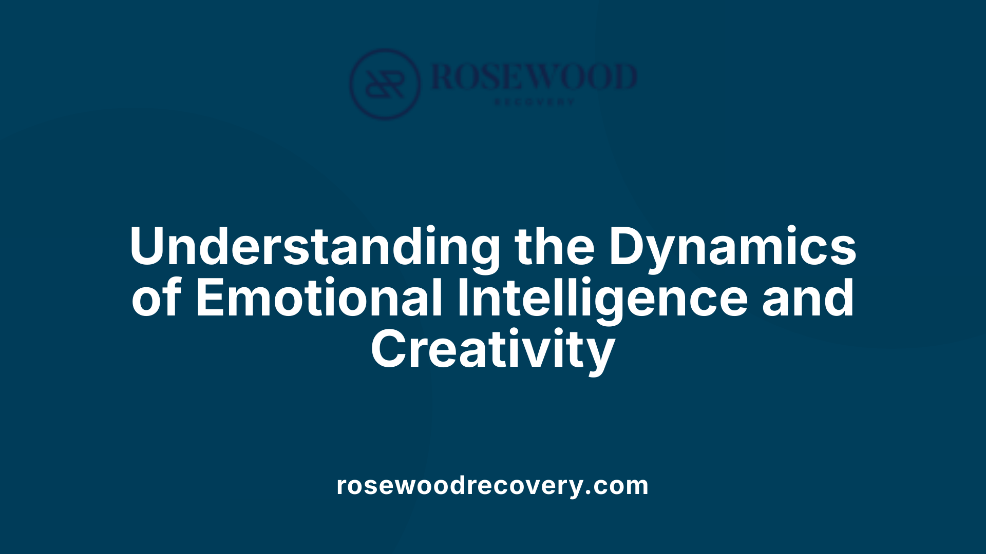 Understanding the Dynamics of Emotional Intelligence and Creativity