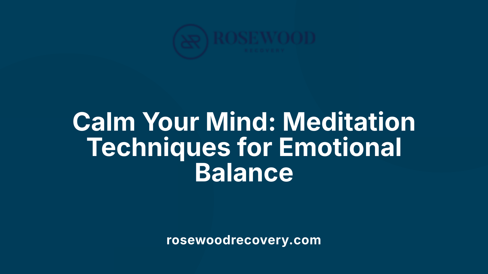 Calm Your Mind: Meditation Techniques for Emotional Balance