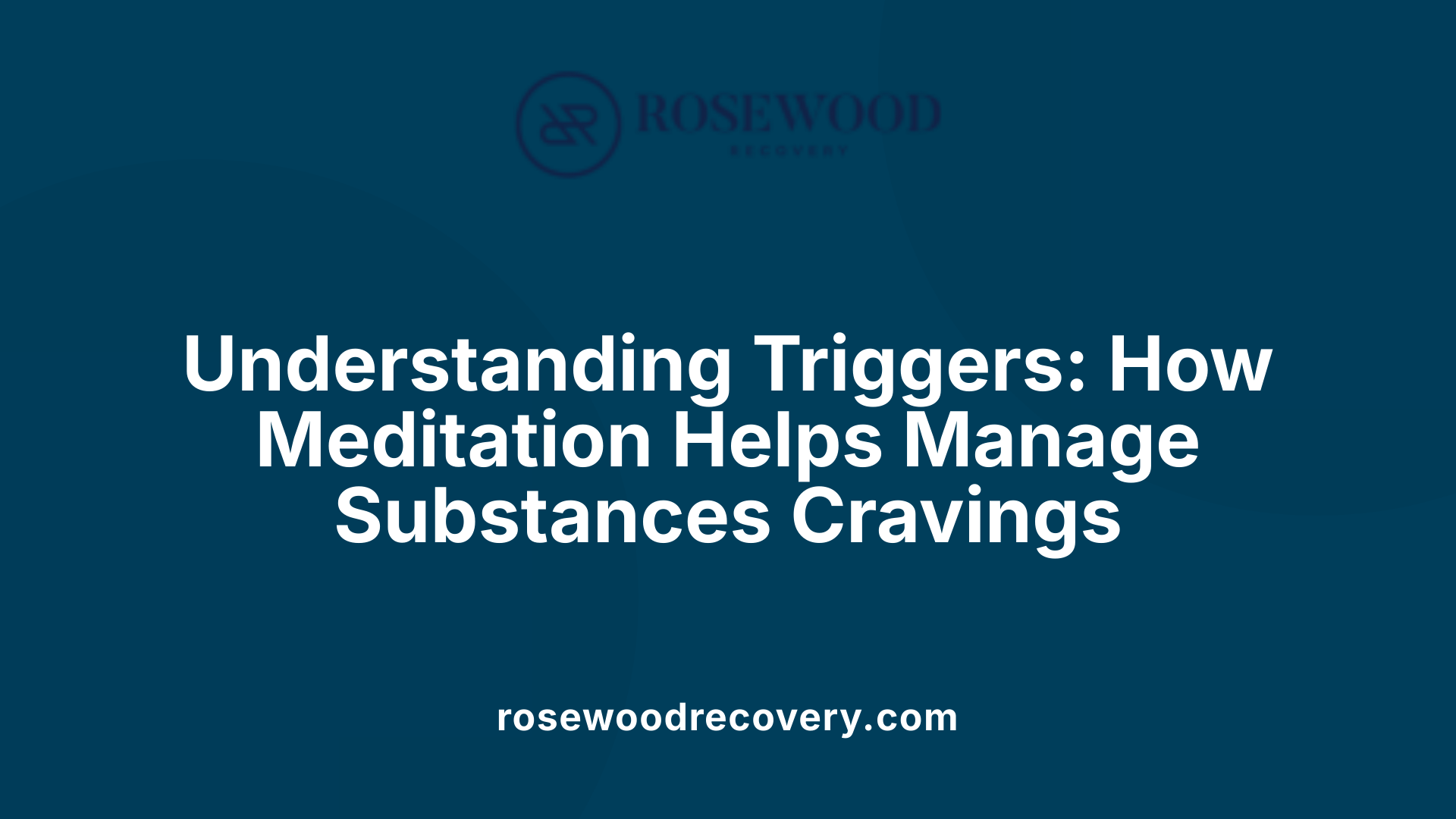 Understanding Triggers: How Meditation Helps Manage Substances Cravings