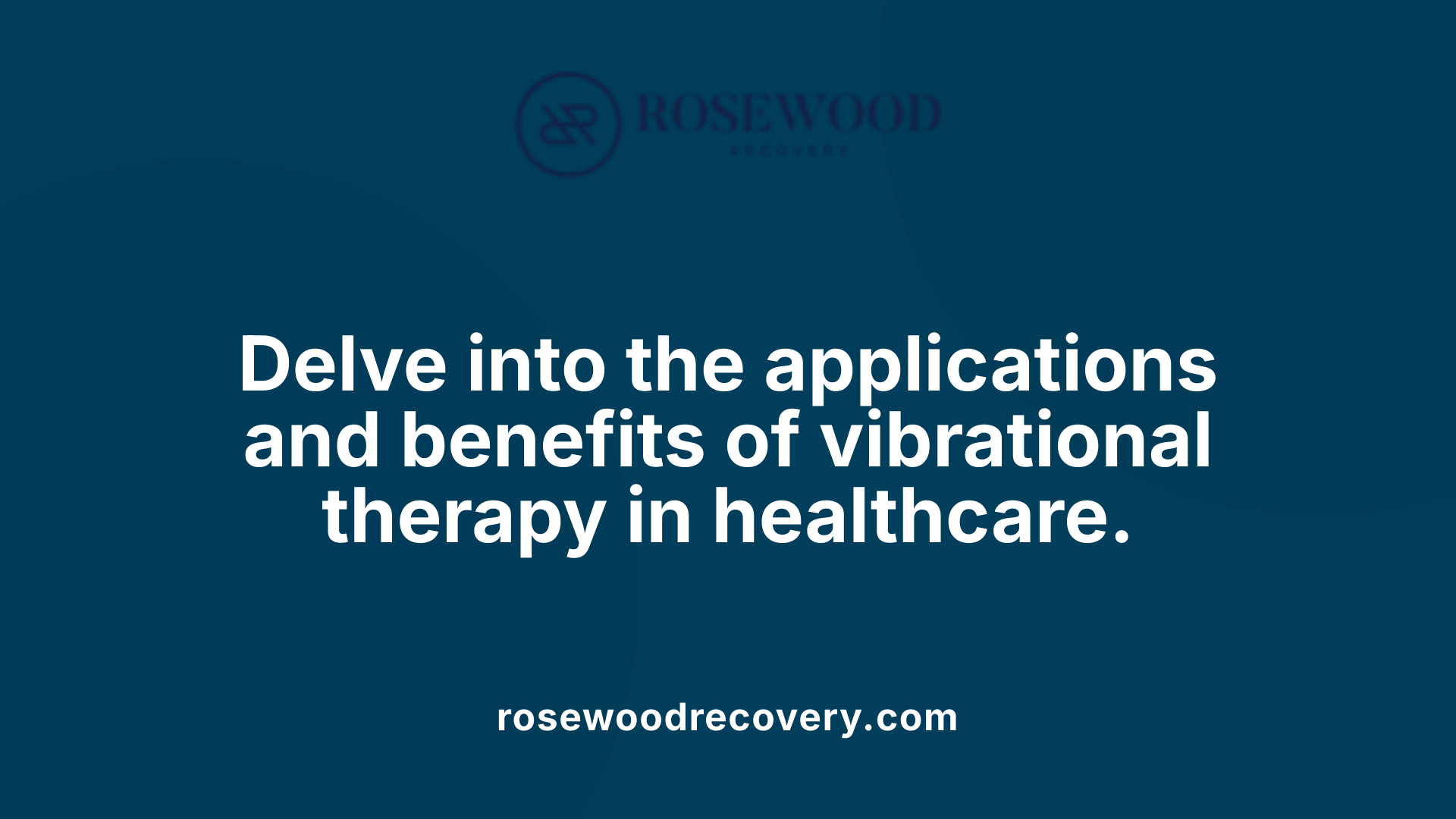 Delve into the applications and benefits of vibrational therapy in healthcare.