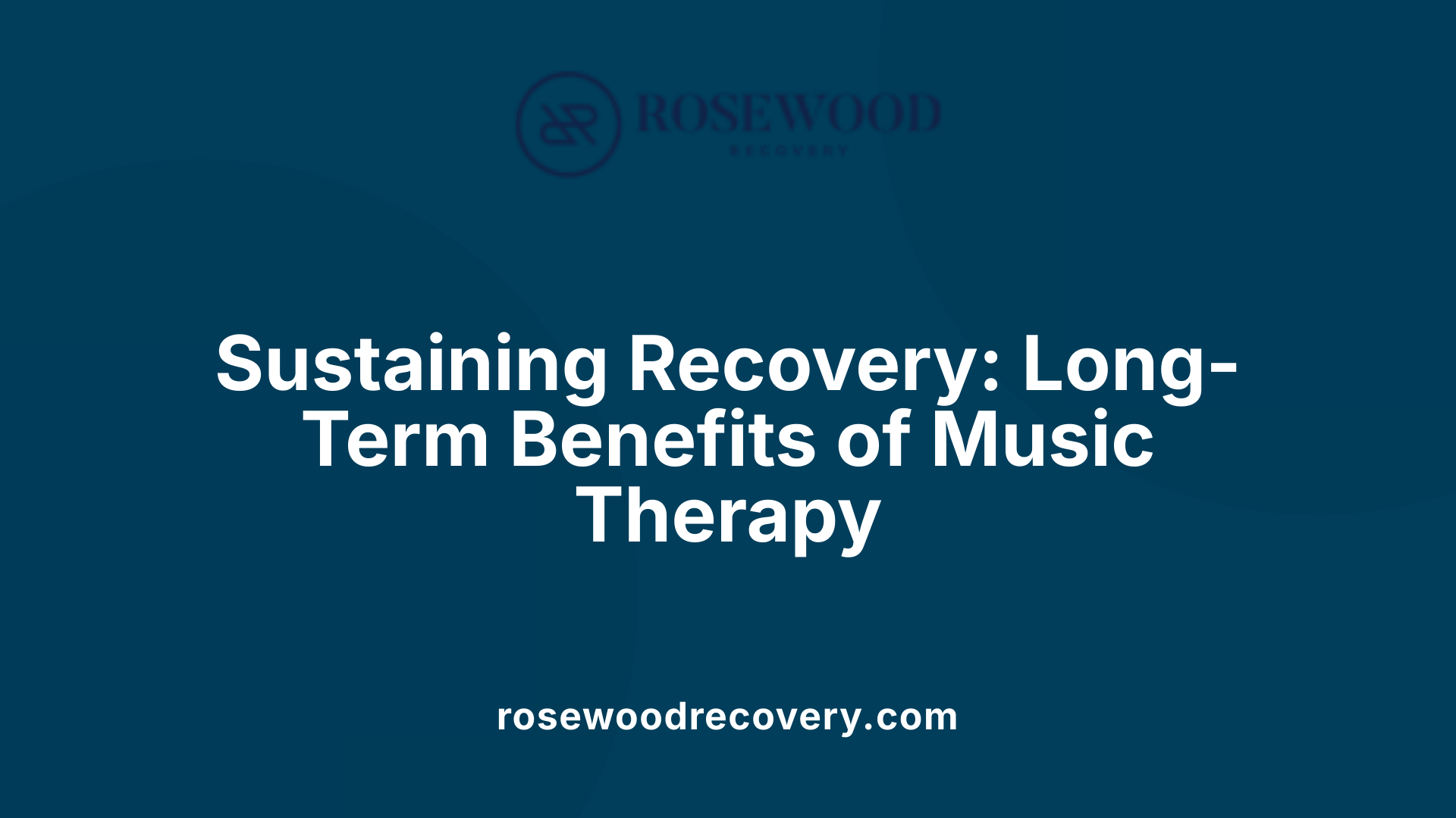 Sustaining Recovery: Long-Term Benefits of Music Therapy