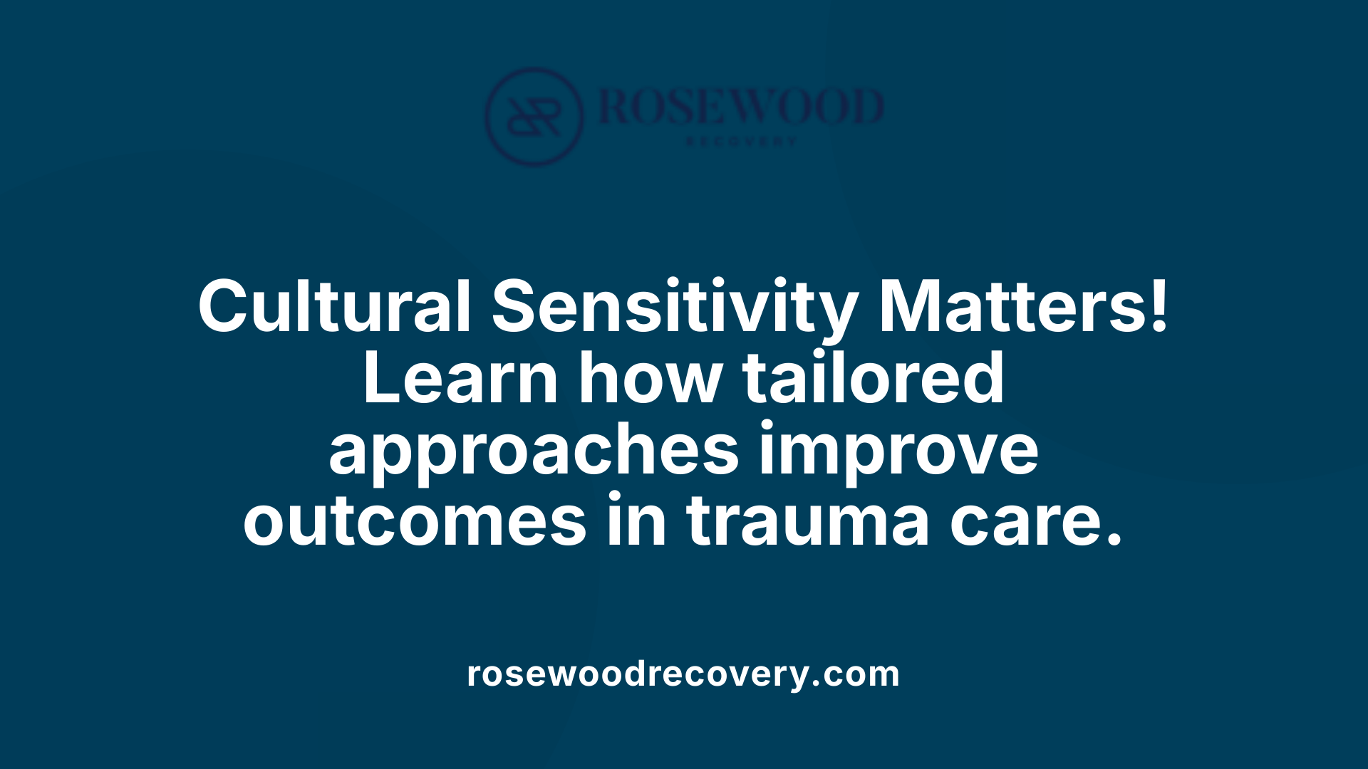 Cultural Sensitivity Matters! Learn how tailored approaches improve outcomes in trauma care.