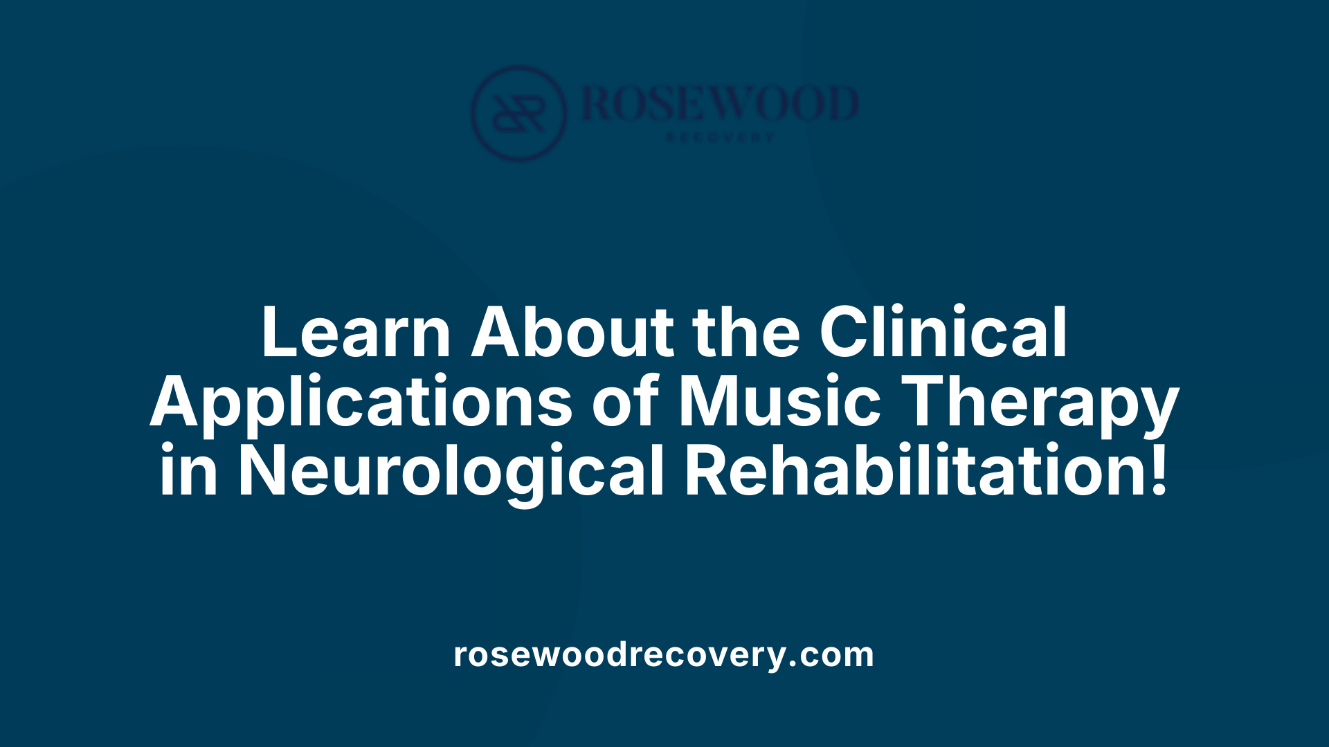 Learn About the Clinical Applications of Music Therapy in Neurological Rehabilitation!
