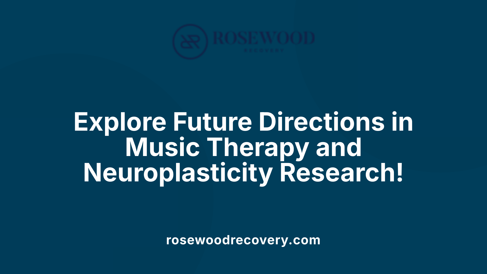 Explore Future Directions in Music Therapy and Neuroplasticity Research!