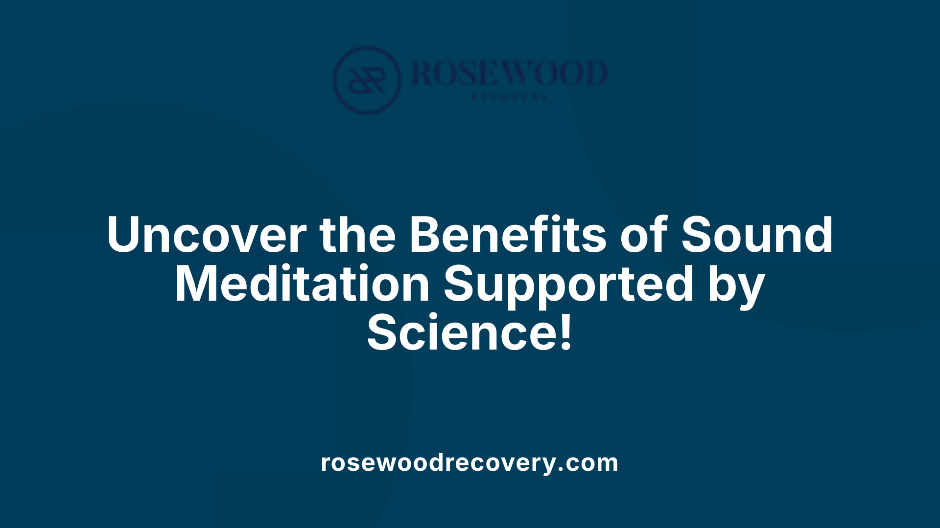 Uncover the Benefits of Sound Meditation Supported by Science!