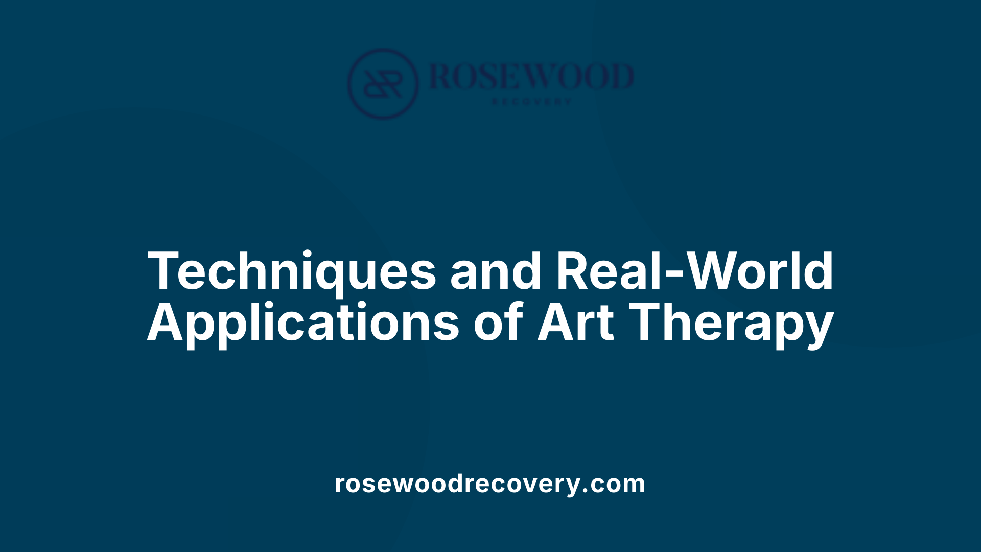 Techniques and Real-World Applications of Art Therapy