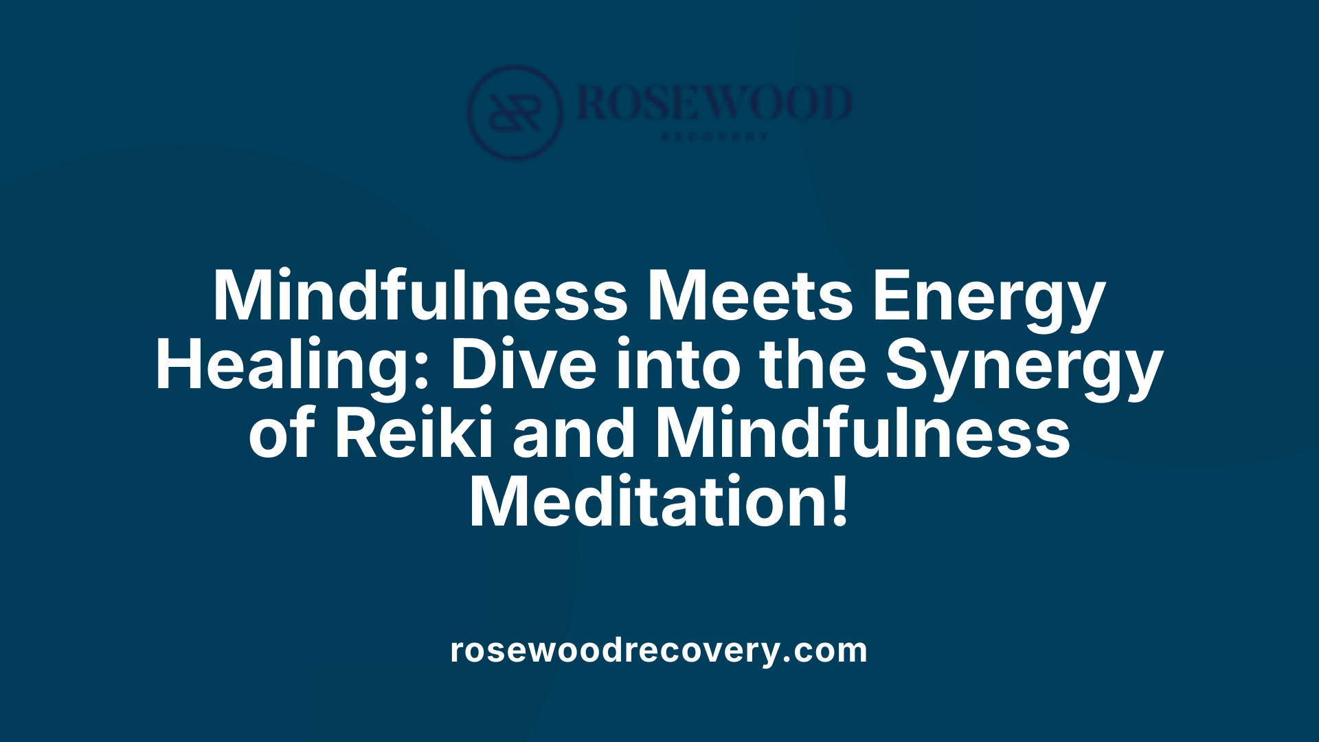 Mindfulness Meets Energy Healing: Dive into the Synergy of Reiki and Mindfulness Meditation!
