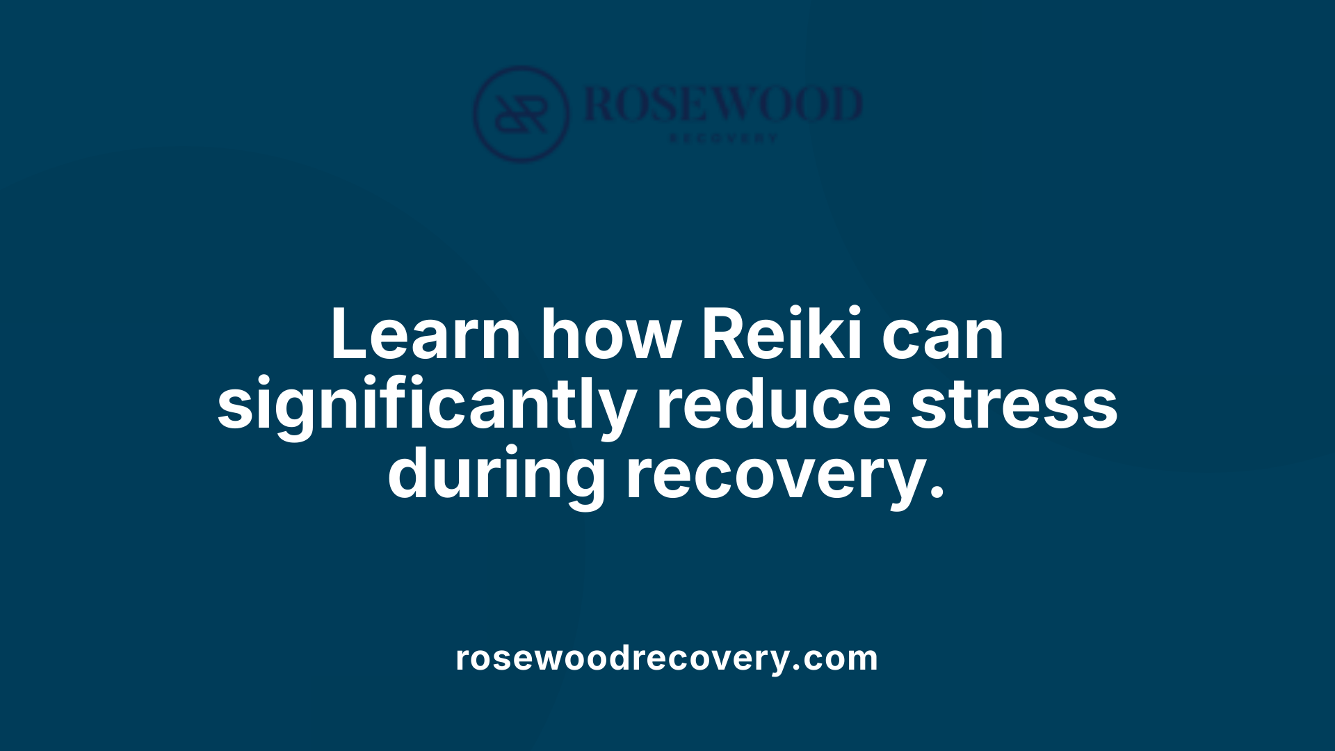 Learn how Reiki can significantly reduce stress during recovery.
