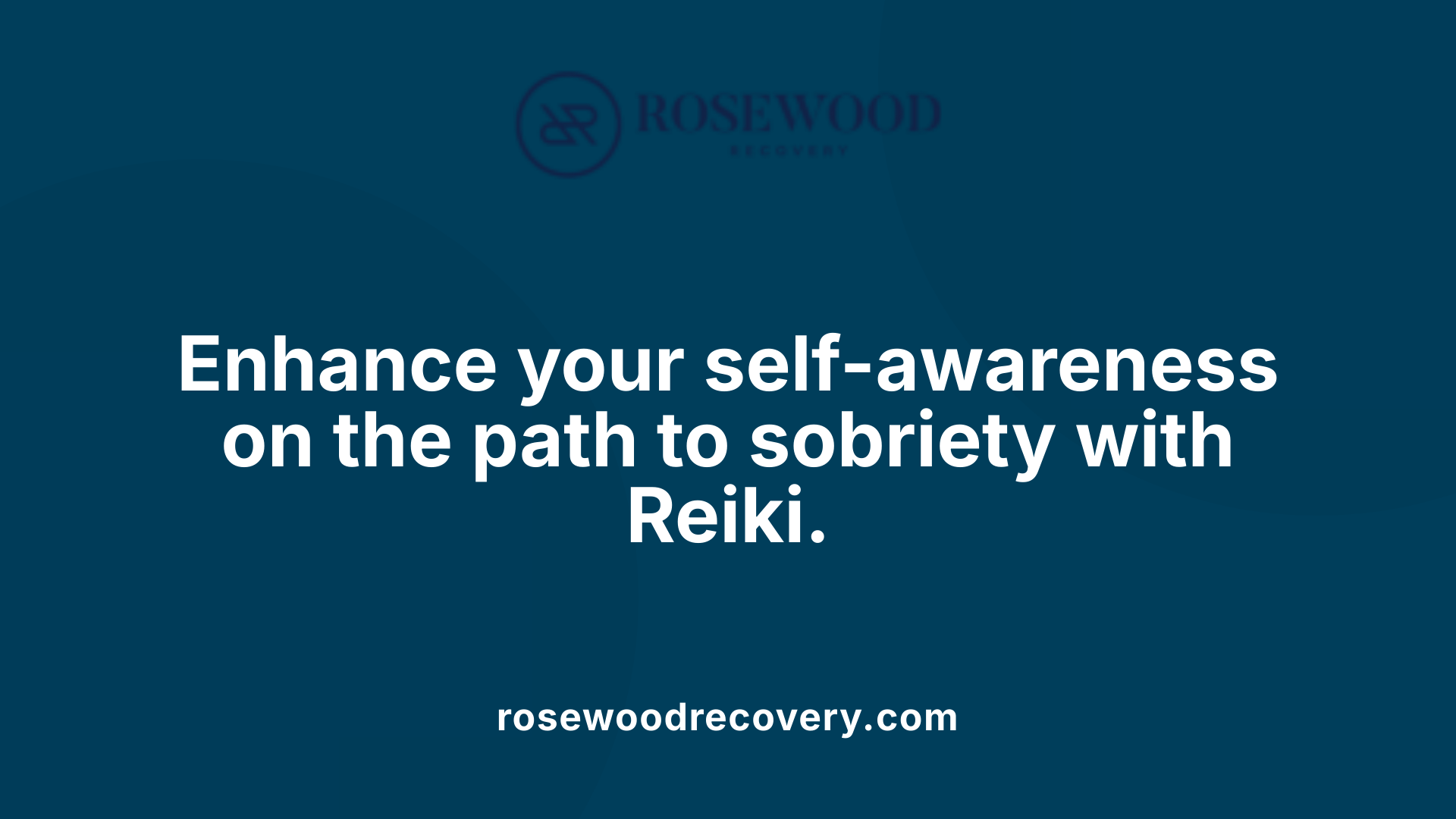 Enhance your self-awareness on the path to sobriety with Reiki.