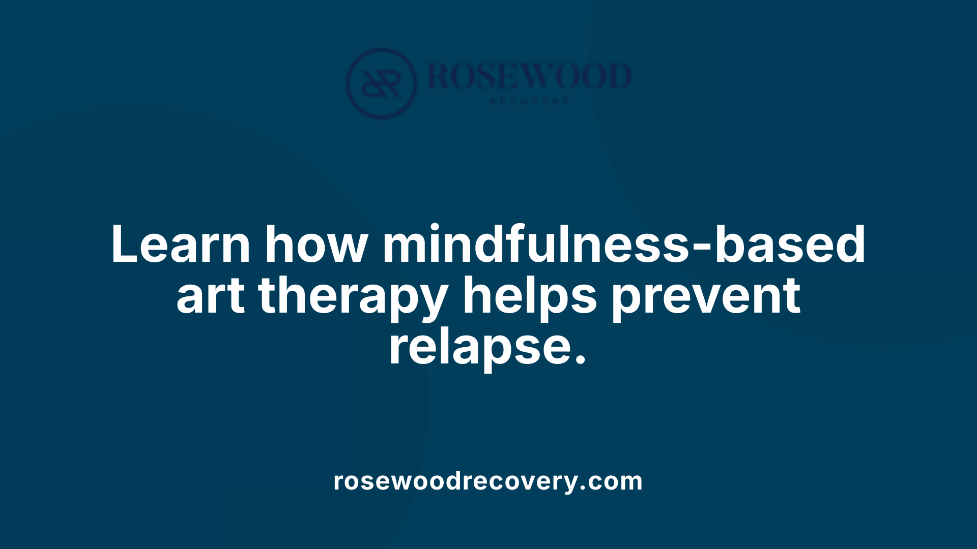 Learn how mindfulness-based art therapy helps prevent relapse.